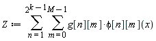 Z := sum(sum(g[n][m]*phi[n][m](x), m = 0 .. M-1), n = 1 .. 2^(k-1))