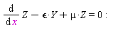 diff(Z, x)-`&epsilon;`*Y+mu*Z = 0