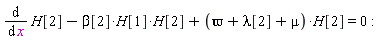diff(H[2], x)-beta[2]*H[1]*H[2]+(`&varpi;`+lambda[2]+mu)*H[2] = 0