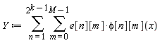 Y := sum(sum(e[n][m]*phi[n][m](x), m = 0 .. M-1), n = 1 .. 2^(k-1))