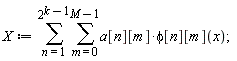 X := sum(sum(a[n][m]*phi[n][m](x), m = 0 .. M-1), n = 1 .. 2^(k-1))
