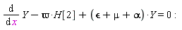 diff(Y, x)-`&varpi;`*H[2]+(`&epsilon;`+mu+alpha)*Y = 0