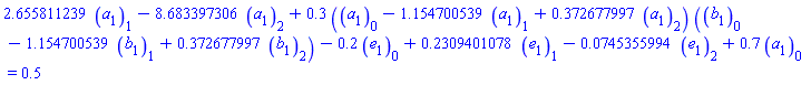 2.655811239*a[1][1]-8.683397306*a[1][2]+.3*(a[1][0]-1.154700539*a[1][1]+.372677997*a[1][2])*(b[1][0]-1.154700539*b[1][1]+.372677997*b[1][2])-.2*e[1][0]+.2309401078*e[1][1]-0.745355994e-1*e[1][2]+.7*a[1][0] = .5