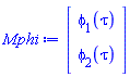 Vector(2, {(1) = phi[1](tau), (2) = phi[2](tau)})