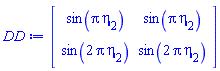 Matrix(2, 2, {(1, 1) = sin(Pi*eta[2]), (1, 2) = sin(Pi*eta[2]), (2, 1) = sin(2*Pi*eta[2]), (2, 2) = sin(2*Pi*eta[2])})
