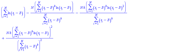 sum(ln(x[i]-B), i = 1 .. N)-N*(sum((x[i]-B)^k*ln(x[i]-B), i = 1 .. N))/(sum((x[i]-B)^k, i = 1 .. N))-N*k*(sum((x[i]-B)^k*ln(x[i]-B)^2, i = 1 .. N))/(sum((x[i]-B)^k, i = 1 .. N))+N*k*(sum((x[i]-B)^k*ln(x[i]-B), i = 1 .. N))^2/(sum((x[i]-B)^k, i = 1 .. N))^2