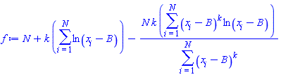 N+k*(sum(ln(x[i]-B), i = 1 .. N))-N*k*(sum((x[i]-B)^k*ln(x[i]-B), i = 1 .. N))/(sum((x[i]-B)^k, i = 1 .. N))