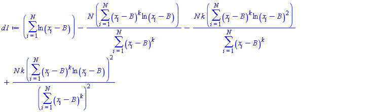sum(ln(x[i]-B), i = 1 .. N)-N*(sum((x[i]-B)^k*ln(x[i]-B), i = 1 .. N))/(sum((x[i]-B)^k, i = 1 .. N))-N*k*(sum((x[i]-B)^k*ln(x[i]-B)^2, i = 1 .. N))/(sum((x[i]-B)^k, i = 1 .. N))+N*k*(sum((x[i]-B)^k*ln(x[i]-B), i = 1 .. N))^2/(sum((x[i]-B)^k, i = 1 .. N))^2
