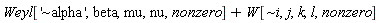 Weyl['`~alpha`', beta, mu, nu, nonzero]+W[`~i`, j, k, l, nonzero]