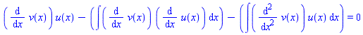 (diff(v(x), x))*u(x)-(int((diff(v(x), x))*(diff(u(x), x)), x))-(int((diff(diff(v(x), x), x))*u(x), x)) = 0