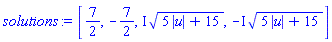 [7/2, -7/2, I*(5*abs(u)+15)^(1/2), -I*(5*abs(u)+15)^(1/2)]