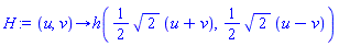 proc (u, v) options operator, arrow; h((1/2)*2^(1/2)*(u+v), (1/2)*2^(1/2)*(u-v)) end proc