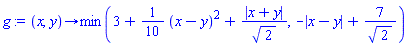 proc (x, y) options operator, arrow; min(3+(1/10)*(x-y)^2+abs(x+y)/sqrt(2), -abs(x-y)+7/sqrt(2)) end proc