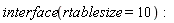 interface(rtablesize = 10)