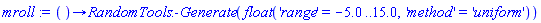 proc () options operator, arrow; RandomTools:-Generate(float('range' = -5.0 .. 15.0, 'method' = 'uniform')) end proc