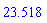 23.518