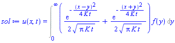 u(x, t) = Int(((1/2)*exp(-(1/4)*(x-y)^2/(K*t))/(Pi*K*t)^(1/2)+(1/2)*exp(-(1/4)*(x+y)^2/(K*t))/(Pi*K*t)^(1/2))*f(y), y = 0 .. infinity)