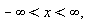 "-infinity<x<infinity,"