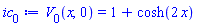 V[0](x, 0) = 1+cosh(2*x)