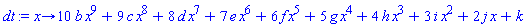 proc (x) options operator, arrow; 10*b*x^9+9*c*x^8+8*d*x^7+7*e*x^6+6*f*x^5+5*g*x^4+4*h*x^3+3*i*x^2+2*j*x+k end proc