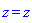 z = z