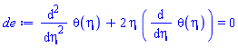 diff(diff(theta(eta), eta), eta)+2*eta*(diff(theta(eta), eta)) = 0