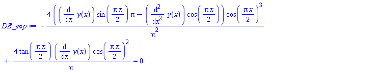 -4*((diff(y(x), x))*sin((1/2)*Pi*x)*Pi-(diff(diff(y(x), x), x))*cos((1/2)*Pi*x))*cos((1/2)*Pi*x)^3/Pi^2+4*tan((1/2)*Pi*x)*(diff(y(x), x))*cos((1/2)*Pi*x)^2/Pi = 0
