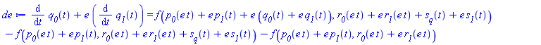 diff(q__0(t), t)+e*(diff(q__1(t), t)) = f(p__0(e*t)+e*p__1(t)+e*(q__0(t)+e*q__1(t)), r__0(e*t)+e*r__1(e*t)+s__q(t)+e*s__1(t))-f(p__0(e*t)+e*p__1(t), r__0(e*t)+e*r__1(e*t)+s__q(t)+e*s__1(t))-f(p__0(e*t)+e*p__1(t), r__0(e*t)+e*r__1(e*t))