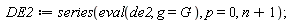 DE2 := series(eval(de2, g = G), p = 0, n+1)