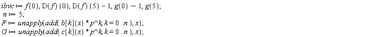 ibvc := f(0), (D(f))(0), (D(f))(5)-1, g(0)-1, g(5); n := 5; F := unapply(add(b[k](x)*p^k, k = 0 .. n), x); G := unapply(add(c[k](x)*p^k, k = 0 .. n), x)