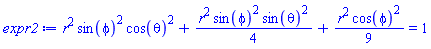 r^2*sin(phi)^2*cos(theta)^2+(1/4)*r^2*sin(phi)^2*sin(theta)^2+(1/9)*r^2*cos(phi)^2 = 1