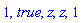 1, true, z, z, 1