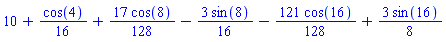 10+(1/16)*cos(4)+(17/128)*cos(8)-(3/16)*sin(8)-(121/128)*cos(16)+(3/8)*sin(16)