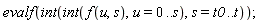 evalf(int(int(f(u, s), u = 0 .. s), s = t0 .. t))