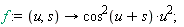 f := proc (u, s) options operator, arrow; cos(u+s)^2*u^2 end proc