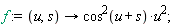 f := proc (u, s) options operator, arrow; cos(u+s)^2*u^2 end proc
