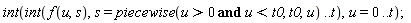 int(int(f(u, s), s = piecewise(`and`(u > 0, u < t0), t0, u) .. t), u = 0 .. t)