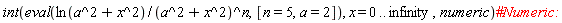 int(eval(ln(a^2+x^2)/(a^2+x^2)^n, [n = 5, a = 2]), x = 0 .. infinity, numeric)