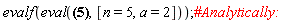 evalf(eval(8*a^(-2*n+1)*(-(1/4)*GAMMA(n)*hypergeom([3/2, n+1/2, n+1/2], [3/2+n, 3/2+n], 1)+(1/2+(n-1/2)*ln(a))*GAMMA(n-1/2)*(n+1/2)^2*Pi^(1/2))/((1+2*n)^2*(2*n-1)*GAMMA(n)), [n = 5, a = 2]))