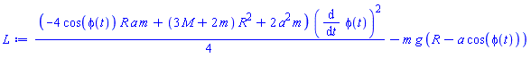 (1/4)*(-4*cos(phi(t))*R*a*m+(3*M+2*m)*R^2+2*a^2*m)*(diff(phi(t), t))^2-m*g*(R-a*cos(phi(t)))