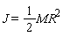 J = (1/2)*MR^2
