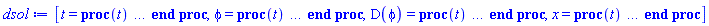 [t = proc (t) local _res, _dat, _solnproc, _xout, _ndsol, _pars, _i; option `Copyright (c) 2000 by Waterloo Maple Inc. All rights reserved.`; if 1 < nargs then error "invalid input: too many arguments" end if; _EnvDSNumericSaveDigits := Digits; Digits := 15; if _EnvInFsolve = true then _xout := evalf[_EnvDSNumericSaveDigits](t) else _xout := evalf(t) end if; _dat := Array(1..4, {(1) = proc (_xin) local _xout, _dtbl, _dat, _vmap, _x0, _y0, _val, _dig, _n, _ne, _nd, _nv, _pars, _ini, _par, _i, _j, _k, _src; option `Copyright (c) 2002 by Waterloo Maple Inc. All rights reserved.`; table( [( "complex" ) = false ] ) _xout := _xin; _pars := []; _dtbl := array( 1 .. 4, [( 1 ) = (array( 1 .. 26, [( 1 ) = (datatype = float[8], order = C_order, storage = rectangular), ( 2 ) = (datatype = float[8], order = C_order, storage = rectangular), ( 3 ) = ([0, 0, 0, Array(1..0, 1..2, {}, datatype = float[8], order = C_order)]), ( 4 ) = (Array(1..63, {(1) = 3, (2) = 3, (3) = 0, (4) = 0, (5) = 0, (6) = 0, (7) = 1, (8) = 0, (9) = 0, (10) = 0, (11) = 0, (12) = 0, (13) = 0, (14) = 0, (15) = 0, (16) = 0, (17) = 0, (18) = 1, (19) = 30000, (20) = 0, (21) = 0, (22) = 1, (23) = 4, (24) = 0, (25) = 1, (26) = 15, (27) = 1, (28) = 0, (29) = 1, (30) = 3, (31) = 3, (32) = 0, (33) = 1, (34) = 0, (35) = 0, (36) = 0, (37) = 0, (38) = 0, (39) = 0, (40) = 0, (41) = 0, (42) = 0, (43) = 1, (44) = 0, (45) = 0, (46) = 0, (47) = 0, (48) = 0, (49) = 0, (50) = 50, (51) = 1, (52) = 0, (53) = 0, (54) = 0, (55) = 0, (56) = 0, (57) = 0, (58) = 0, (59) = 10000, (60) = 0, (61) = 1000, (62) = 0, (63) = 0}, datatype = integer[8])), ( 5 ) = (Array(1..28, {(1) = .0, (2) = 0.10e-5, (3) = .0, (4) = 0.500001e-14, (5) = .0, (6) = 0.5047658755841546e-2, (7) = .0, (8) = 0.10e-5, (9) = .0, (10) = .0, (11) = .0, (12) = .0, (13) = 1.0, (14) = .0, (15) = .49999999999999, (16) = .0, (17) = 1.0, (18) = 1.0, (19) = .0, (20) = .0, (21) = 1.0, (22) = 1.0, (23) = .0, (24) = .0, (25) = 0.10e-14, (26) = .0, (27) = .0, (28) = .0}, datatype = float[8], order = C_order)), ( 6 ) = (Array(1..3, {(1) = .0, (2) = 1.0, (3) = .0}, datatype = float[8], order = C_order)), ( 7 ) = ([Array(1..4, 1..7, {(1, 1) = .0, (1, 2) = .203125, (1, 3) = .3046875, (1, 4) = .75, (1, 5) = .8125, (1, 6) = .40625, (1, 7) = .8125, (2, 1) = 0.6378173828125e-1, (2, 2) = .0, (2, 3) = .279296875, (2, 4) = .27237892150878906, (2, 5) = -0.9686851501464844e-1, (2, 6) = 0.1956939697265625e-1, (2, 7) = .5381584167480469, (3, 1) = 0.31890869140625e-1, (3, 2) = .0, (3, 3) = -.34375, (3, 4) = -.335235595703125, (3, 5) = .2296142578125, (3, 6) = .41748046875, (3, 7) = 11.480712890625, (4, 1) = 0.9710520505905151e-1, (4, 2) = .0, (4, 3) = .40350341796875, (4, 4) = 0.20297467708587646e-1, (4, 5) = -0.6054282188415527e-2, (4, 6) = -0.4770040512084961e-1, (4, 7) = .77858567237854}, datatype = float[8], order = C_order), Array(1..6, 1..6, {(1, 1) = .0, (1, 2) = .0, (1, 3) = .0, (1, 4) = .0, (1, 5) = .0, (1, 6) = 1.0, (2, 1) = .25, (2, 2) = .0, (2, 3) = .0, (2, 4) = .0, (2, 5) = .0, (2, 6) = 1.0, (3, 1) = .1875, (3, 2) = .5625, (3, 3) = .0, (3, 4) = .0, (3, 5) = .0, (3, 6) = 2.0, (4, 1) = .23583984375, (4, 2) = -.87890625, (4, 3) = .890625, (4, 4) = .0, (4, 5) = .0, (4, 6) = .2681884765625, (5, 1) = .1272735595703125, (5, 2) = -.5009765625, (5, 3) = .44921875, (5, 4) = -0.128936767578125e-1, (5, 5) = .0, (5, 6) = 0.626220703125e-1, (6, 1) = -0.927734375e-1, (6, 2) = .626220703125, (6, 3) = -.4326171875, (6, 4) = .1418304443359375, (6, 5) = -0.861053466796875e-1, (6, 6) = .3131103515625}, datatype = float[8], order = C_order), Array(1..6, {(1) = .0, (2) = .386, (3) = .21, (4) = .63, (5) = 1.0, (6) = 1.0}, datatype = float[8], order = C_order), Array(1..6, {(1) = .25, (2) = -.1043, (3) = .1035, (4) = -0.362e-1, (5) = .0, (6) = .0}, datatype = float[8], order = C_order), Array(1..6, 1..5, {(1, 1) = .0, (1, 2) = .0, (1, 3) = .0, (1, 4) = .0, (1, 5) = .0, (2, 1) = 1.544, (2, 2) = .0, (2, 3) = .0, (2, 4) = .0, (2, 5) = .0, (3, 1) = .9466785280815533, (3, 2) = .25570116989825814, (3, 3) = .0, (3, 4) = .0, (3, 5) = .0, (4, 1) = 3.3148251870684886, (4, 2) = 2.896124015972123, (4, 3) = .9986419139977808, (4, 4) = .0, (4, 5) = .0, (5, 1) = 1.2212245092262748, (5, 2) = 6.019134481287752, (5, 3) = 12.537083329320874, (5, 4) = -.687886036105895, (5, 5) = .0, (6, 1) = 1.2212245092262748, (6, 2) = 6.019134481287752, (6, 3) = 12.537083329320874, (6, 4) = -.687886036105895, (6, 5) = 1.0}, datatype = float[8], order = C_order), Array(1..6, 1..5, {(1, 1) = .0, (1, 2) = .0, (1, 3) = .0, (1, 4) = .0, (1, 5) = .0, (2, 1) = -5.6688, (2, 2) = .0, (2, 3) = .0, (2, 4) = .0, (2, 5) = .0, (3, 1) = -2.4300933568337584, (3, 2) = -.20635991570891224, (3, 3) = .0, (3, 4) = .0, (3, 5) = .0, (4, 1) = -.10735290581452621, (4, 2) = -9.594562251021896, (4, 3) = -20.470286148096154, (4, 4) = .0, (4, 5) = .0, (5, 1) = 7.496443313968615, (5, 2) = -10.246804314641219, (5, 3) = -33.99990352819906, (5, 4) = 11.708908932061595, (5, 5) = .0, (6, 1) = 8.083246795922411, (6, 2) = -7.981132988062785, (6, 3) = -31.52159432874373, (6, 4) = 16.319305431231363, (6, 5) = -6.0588182388340535}, datatype = float[8], order = C_order), Array(1..3, 1..5, {(1, 1) = .0, (1, 2) = .0, (1, 3) = .0, (1, 4) = .0, (1, 5) = .0, (2, 1) = 10.126235083446911, (2, 2) = -7.487995877607633, (2, 3) = -34.800918615557414, (2, 4) = -7.9927717075687275, (2, 5) = 1.0251377232956207, (3, 1) = -.6762803392806898, (3, 2) = 6.087714651678606, (3, 3) = 16.43084320892463, (3, 4) = 24.767225114183653, (3, 5) = -6.5943891257167815}, datatype = float[8], order = C_order)]), ( 9 ) = ([Array(1..3, {(1) = .1, (2) = .1, (3) = .1}, datatype = float[8], order = C_order), Array(1..3, {(1) = .0, (2) = .0, (3) = .0}, datatype = float[8], order = C_order), Array(1..3, {(1) = .0, (2) = .0, (3) = .0}, datatype = float[8], order = C_order), Array(1..3, {(1) = .0, (2) = .0, (3) = .0}, datatype = float[8], order = C_order), Array(1..3, {(1) = .0, (2) = .0, (3) = .0}, datatype = float[8], order = C_order), Array(1..3, 1..3, {(1, 1) = .0, (1, 2) = .0, (1, 3) = .0, (2, 1) = .0, (2, 2) = .0, (2, 3) = .0, (3, 1) = .0, (3, 2) = .0, (3, 3) = .0}, datatype = float[8], order = C_order), Array(1..3, 1..3, {(1, 1) = .0, (1, 2) = .0, (1, 3) = .0, (2, 1) = .0, (2, 2) = .0, (2, 3) = .0, (3, 1) = .0, (3, 2) = .0, (3, 3) = .0}, datatype = float[8], order = C_order), Array(1..3, {(1) = .0, (2) = .0, (3) = .0}, datatype = float[8], order = C_order), Array(1..3, 1..3, {(1, 1) = .0, (1, 2) = .0, (1, 3) = .0, (2, 1) = .0, (2, 2) = .0, (2, 3) = .0, (3, 1) = .0, (3, 2) = .0, (3, 3) = .0}, datatype = float[8], order = C_order), Array(1..3, 1..6, {(1, 1) = .0, (1, 2) = .0, (1, 3) = .0, (1, 4) = .0, (1, 5) = .0, (1, 6) = .0, (2, 1) = .0, (2, 2) = .0, (2, 3) = .0, (2, 4) = .0, (2, 5) = .0, (2, 6) = .0, (3, 1) = .0, (3, 2) = .0, (3, 3) = .0, (3, 4) = .0, (3, 5) = .0, (3, 6) = .0}, datatype = float[8], order = C_order), Array(1..3, {(1) = 0, (2) = 0, (3) = 0}, datatype = integer[8]), Array(1..3, {(1) = .0, (2) = .0, (3) = .0}, datatype = float[8], order = C_order), Array(1..3, {(1) = .0, (2) = .0, (3) = .0}, datatype = float[8], order = C_order), Array(1..3, {(1) = .0, (2) = .0, (3) = .0}, datatype = float[8], order = C_order), Array(1..3, {(1) = .0, (2) = .0, (3) = .0}, datatype = float[8], order = C_order), Array(1..3, {(1) = .0, (2) = .0, (3) = .0}, datatype = float[8], order = C_order), Array(1..6, {(1) = .0, (2) = .0, (3) = .0, (4) = .0, (5) = .0, (6) = .0}, datatype = float[8], order = C_order)]), ( 8 ) = ([Array(1..3, {(1) = .0, (2) = 1.0, (3) = .0}, datatype = float[8], order = C_order), Array(1..3, {(1) = .0, (2) = .0, (3) = .0}, datatype = float[8], order = C_order), Array(1..3, {(1) = 1.0, (2) = -.0, (3) = -1.0}, datatype = float[8], order = C_order), 0, 0]), ( 11 ) = (Array(1..6, 0..3, {(1, 1) = .0, (1, 2) = .0, (1, 3) = .0, (2, 0) = .0, (2, 1) = .0, (2, 2) = .0, (2, 3) = .0, (3, 0) = .0, (3, 1) = .0, (3, 2) = .0, (3, 3) = .0, (4, 0) = .0, (4, 1) = .0, (4, 2) = .0, (4, 3) = .0, (5, 0) = .0, (5, 1) = .0, (5, 2) = .0, (5, 3) = .0, (6, 0) = .0, (6, 1) = .0, (6, 2) = .0, (6, 3) = .0}, datatype = float[8], order = C_order)), ( 10 ) = ([proc (N, X, Y, YP) option `[Y[1] = phi(t), Y[2] = diff(phi(t),t), Y[3] = x(t)]`; YP[2] := -6*sin(Y[1])*(Y[2]^2+1)/(26-12*cos(Y[1])); YP[3] := -Y[2]; YP[1] := Y[2]; 0 end proc, -1, 0, 0, 0, 0, 0, 0]), ( 13 ) = (), ( 12 ) = (), ( 15 ) = ("rkf45"), ( 14 ) = ([0, 0]), ( 18 ) = ([]), ( 19 ) = (0), ( 16 ) = ([0, 0, 0, []]), ( 17 ) = ([proc (N, X, Y, YP) option `[Y[1] = phi(t), Y[2] = diff(phi(t),t), Y[3] = x(t)]`; YP[2] := -6*sin(Y[1])*(Y[2]^2+1)/(26-12*cos(Y[1])); YP[3] := -Y[2]; YP[1] := Y[2]; 0 end proc, -1, 0, 0, 0, 0, 0, 0]), ( 22 ) = (0), ( 23 ) = (0), ( 20 ) = ([]), ( 21 ) = (0), ( 26 ) = (Array(1..0, {})), ( 25 ) = (Array(1..0, {})), ( 24 ) = (0)  ] ))  ] ); _y0 := Array(0..3, {(1) = 0., (2) = 0., (3) = 1.}); _vmap := array( 1 .. 3, [( 1 ) = (1), ( 2 ) = (2), ( 3 ) = (3)  ] ); _x0 := _dtbl[1][5][5]; _n := _dtbl[1][4][1]; _ne := _dtbl[1][4][3]; _nd := _dtbl[1][4][4]; _nv := _dtbl[1][4][16]; if not type(_xout, 'numeric') then if member(_xout, ["start", "left", "right"]) then if _Env_smart_dsolve_numeric = true or _dtbl[1][4][10] = 1 then if _xout = "left" then if type(_dtbl[2], 'table') then return _dtbl[2][5][1] end if elif _xout = "right" then if type(_dtbl[3], 'table') then return _dtbl[3][5][1] end if end if end if; return _dtbl[1][5][5] elif _xout = "method" then return _dtbl[1][15] elif _xout = "storage" then return evalb(_dtbl[1][4][10] = 1) elif _xout = "leftdata" then if not type(_dtbl[2], 'array') then return NULL else return eval(_dtbl[2]) end if elif _xout = "rightdata" then if not type(_dtbl[3], 'array') then return NULL else return eval(_dtbl[3]) end if elif _xout = "enginedata" then return eval(_dtbl[1]) elif _xout = "enginereset" then _dtbl[2] := evaln(_dtbl[2]); _dtbl[3] := evaln(_dtbl[3]); return NULL elif _xout = "initial" then return procname(_y0[0]) elif _xout = "laxtol" then return _dtbl[`if`(member(_dtbl[4], {2, 3}), _dtbl[4], 1)][5][18] elif _xout = "numfun" then return `if`(member(_dtbl[4], {2, 3}), _dtbl[_dtbl[4]][4][18], 0) elif _xout = "parameters" then return [seq(_y0[_n+_i], _i = 1 .. nops(_pars))] elif _xout = "initial_and_parameters" then return procname(_y0[0]), [seq(_y0[_n+_i], _i = 1 .. nops(_pars))] elif _xout = "last" then if _dtbl[4] <> 2 and _dtbl[4] <> 3 or _x0-_dtbl[_dtbl[4]][5][1] = 0. then error "no information is available on last computed point" else _xout := _dtbl[_dtbl[4]][5][1] end if elif _xout = "function" then if _dtbl[1][4][33]-2. = 0 then return eval(_dtbl[1][10], 1) else return eval(_dtbl[1][10][1], 1) end if elif _xout = "map" then return copy(_vmap) elif type(_xin, `=`) and type(rhs(_xin), 'list') and member(lhs(_xin), {"initial", "parameters", "initial_and_parameters"}) then _ini, _par := [], []; if lhs(_xin) = "initial" then _ini := rhs(_xin) elif lhs(_xin) = "parameters" then _par := rhs(_xin) elif select(type, rhs(_xin), `=`) <> [] then _par, _ini := selectremove(type, rhs(_xin), `=`) elif nops(rhs(_xin)) < nops(_pars)+1 then error "insufficient data for specification of initial and parameters" else _par := rhs(_xin)[-nops(_pars) .. -1]; _ini := rhs(_xin)[1 .. -nops(_pars)-1] end if; _xout := lhs(_xout); if _par <> [] then `dsolve/numeric/process_parameters`(_n, _pars, _par, _y0) end if; if _ini <> [] then `dsolve/numeric/process_initial`(_n-_ne, _ini, _y0, _pars, _vmap) end if; `dsolve/numeric/SC/reinitialize`(_dtbl, _y0, _n, procname, _pars); if _Env_smart_dsolve_numeric = true and type(_y0[0], 'numeric') and _dtbl[1][4][10] <> 1 then procname("right") := _y0[0]; procname("left") := _y0[0] end if; if _xout = "initial" then return [_y0[0], seq(_y0[_vmap[_i]], _i = 1 .. _n-_ne)] elif _xout = "parameters" then return [seq(_y0[_n+_i], _i = 1 .. nops(_pars))] else return [_y0[0], seq(_y0[_vmap[_i]], _i = 1 .. _n-_ne)], [seq(_y0[_n+_i], _i = 1 .. nops(_pars))] end if elif _xin = "eventstop" then if _nv = 0 then error "this solution has no events" end if; _i := _dtbl[4]; if _i <> 2 and _i <> 3 then return 0 end if; if _dtbl[_i][4][10] = 1 and assigned(_dtbl[5-_i]) and _dtbl[_i][4][9] < 100 and 100 <= _dtbl[5-_i][4][9] then _i := 5-_i; _dtbl[4] := _i; _j := round(_dtbl[_i][4][17]); return round(_dtbl[_i][3][1][_j, 1]) elif 100 <= _dtbl[_i][4][9] then _j := round(_dtbl[_i][4][17]); return round(_dtbl[_i][3][1][_j, 1]) else return 0 end if elif _xin = "eventstatus" then if _nv = 0 then error "this solution has no events" end if; _i := [selectremove(proc (a) options operator, arrow; _dtbl[1][3][1][a, 7] = 1 end proc, {seq(_j, _j = 1 .. round(_dtbl[1][3][1][_nv+1, 1]))})]; return ':-enabled' = _i[1], ':-disabled' = _i[2] elif _xin = "eventclear" then if _nv = 0 then error "this solution has no events" end if; _i := _dtbl[4]; if _i <> 2 and _i <> 3 then error "no events to clear" end if; if _dtbl[_i][4][10] = 1 and assigned(_dtbl[5-_i]) and _dtbl[_i][4][9] < 100 and 100 < _dtbl[5-_i][4][9] then _dtbl[4] := 5-_i; _i := 5-_i end if; if _dtbl[_i][4][9] < 100 then error "no events to clear" elif _nv < _dtbl[_i][4][9]-100 then error "event error condition cannot be cleared" else _j := _dtbl[_i][4][9]-100; if irem(round(_dtbl[_i][3][1][_j, 4]), 2) = 1 then error "retriggerable events cannot be cleared" end if; _j := round(_dtbl[_i][3][1][_j, 1]); for _k to _nv do if _dtbl[_i][3][1][_k, 1] = _j then if _dtbl[_i][3][1][_k, 2] = 3 then error "range events cannot be cleared" end if; _dtbl[_i][3][1][_k, 8] := _dtbl[_i][3][1][_nv+1, 8] end if end do; _dtbl[_i][4][17] := 0; _dtbl[_i][4][9] := 0; if _dtbl[1][4][10] = 1 then if _i = 2 then try procname(procname("left")) catch:  end try else try procname(procname("right")) catch:  end try end if end if end if; return  elif type(_xin, `=`) and member(lhs(_xin), {"eventdisable", "eventenable"}) then if _nv = 0 then error "this solution has no events" end if; if type(rhs(_xin), {('list')('posint'), ('set')('posint')}) then _i := {op(rhs(_xin))} elif type(rhs(_xin), 'posint') then _i := {rhs(_xin)} else error "event identifiers must be integers in the range 1..%1", round(_dtbl[1][3][1][_nv+1, 1]) end if; if select(proc (a) options operator, arrow; _nv < a end proc, _i) <> {} then error "event identifiers must be integers in the range 1..%1", round(_dtbl[1][3][1][_nv+1, 1]) end if; _k := {}; for _j to _nv do if member(round(_dtbl[1][3][1][_j, 1]), _i) then _k := `union`(_k, {_j}) end if end do; _i := _k; if lhs(_xin) = "eventdisable" then _dtbl[4] := 0; _j := [evalb(assigned(_dtbl[2]) and member(_dtbl[2][4][17], _i)), evalb(assigned(_dtbl[3]) and member(_dtbl[3][4][17], _i))]; for _k in _i do _dtbl[1][3][1][_k, 7] := 0; if assigned(_dtbl[2]) then _dtbl[2][3][1][_k, 7] := 0 end if; if assigned(_dtbl[3]) then _dtbl[3][3][1][_k, 7] := 0 end if end do; if _j[1] then for _k to _nv+1 do if _k <= _nv and not type(_dtbl[2][3][4][_k, 1], 'undefined') then userinfo(3, {'events', 'eventreset'}, `reinit #2, event code `, _k, ` to defined init `, _dtbl[2][3][4][_k, 1]); _dtbl[2][3][1][_k, 8] := _dtbl[2][3][4][_k, 1] elif _dtbl[2][3][1][_k, 2] = 0 and irem(iquo(round(_dtbl[2][3][1][_k, 4]), 32), 2) = 1 then userinfo(3, {'events', 'eventreset'}, `reinit #2, event code `, _k, ` to rate hysteresis init `, _dtbl[2][5][24]); _dtbl[2][3][1][_k, 8] := _dtbl[2][5][24] elif _dtbl[2][3][1][_k, 2] = 0 and irem(iquo(round(_dtbl[2][3][1][_k, 4]), 2), 2) = 0 then userinfo(3, {'events', 'eventreset'}, `reinit #2, event code `, _k, ` to initial init `, _x0); _dtbl[2][3][1][_k, 8] := _x0 else userinfo(3, {'events', 'eventreset'}, `reinit #2, event code `, _k, ` to fireinitial init `, _x0-1); _dtbl[2][3][1][_k, 8] := _x0-1 end if end do; _dtbl[2][4][17] := 0; _dtbl[2][4][9] := 0; if _dtbl[1][4][10] = 1 then procname(procname("left")) end if end if; if _j[2] then for _k to _nv+1 do if _k <= _nv and not type(_dtbl[3][3][4][_k, 2], 'undefined') then userinfo(3, {'events', 'eventreset'}, `reinit #3, event code `, _k, ` to defined init `, _dtbl[3][3][4][_k, 2]); _dtbl[3][3][1][_k, 8] := _dtbl[3][3][4][_k, 2] elif _dtbl[3][3][1][_k, 2] = 0 and irem(iquo(round(_dtbl[3][3][1][_k, 4]), 32), 2) = 1 then userinfo(3, {'events', 'eventreset'}, `reinit #3, event code `, _k, ` to rate hysteresis init `, _dtbl[3][5][24]); _dtbl[3][3][1][_k, 8] := _dtbl[3][5][24] elif _dtbl[3][3][1][_k, 2] = 0 and irem(iquo(round(_dtbl[3][3][1][_k, 4]), 2), 2) = 0 then userinfo(3, {'events', 'eventreset'}, `reinit #3, event code `, _k, ` to initial init `, _x0); _dtbl[3][3][1][_k, 8] := _x0 else userinfo(3, {'events', 'eventreset'}, `reinit #3, event code `, _k, ` to fireinitial init `, _x0+1); _dtbl[3][3][1][_k, 8] := _x0+1 end if end do; _dtbl[3][4][17] := 0; _dtbl[3][4][9] := 0; if _dtbl[1][4][10] = 1 then procname(procname("right")) end if end if else for _k in _i do _dtbl[1][3][1][_k, 7] := 1 end do; _dtbl[2] := evaln(_dtbl[2]); _dtbl[3] := evaln(_dtbl[3]); _dtbl[4] := 0; if _dtbl[1][4][10] = 1 then if _x0 <= procname("right") then try procname(procname("right")) catch:  end try end if; if procname("left") <= _x0 then try procname(procname("left")) catch:  end try end if end if end if; return  elif type(_xin, `=`) and lhs(_xin) = "eventfired" then if not type(rhs(_xin), 'list') then error "'eventfired' must be specified as a list" end if; if _nv = 0 then error "this solution has no events" end if; if _dtbl[4] <> 2 and _dtbl[4] <> 3 then error "'direction' must be set prior to calling/setting 'eventfired'" end if; _i := _dtbl[4]; _val := NULL; if not assigned(_EnvEventRetriggerWarned) then _EnvEventRetriggerWarned := false end if; for _k in rhs(_xin) do if type(_k, 'integer') then _src := _k elif type(_k, 'integer' = 'anything') and type(evalf(rhs(_k)), 'numeric') then _k := lhs(_k) = evalf[max(Digits, 18)](rhs(_k)); _src := lhs(_k) else error "'eventfired' entry is not valid: %1", _k end if; if _src < 1 or round(_dtbl[1][3][1][_nv+1, 1]) < _src then error "event identifiers must be integers in the range 1..%1", round(_dtbl[1][3][1][_nv+1, 1]) end if; _src := {seq(`if`(_dtbl[1][3][1][_j, 1]-_src = 0., _j, NULL), _j = 1 .. _nv)}; if nops(_src) <> 1 then error "'eventfired' can only be set/queried for root-finding events and time/interval events" end if; _src := _src[1]; if _dtbl[1][3][1][_src, 2] <> 0. and _dtbl[1][3][1][_src, 2]-2. <> 0. then error "'eventfired' can only be set/queried for root-finding events and time/interval events" elif irem(round(_dtbl[1][3][1][_src, 4]), 2) = 1 then if _EnvEventRetriggerWarned = false then WARNING(`'eventfired' has no effect on events that retrigger`) end if; _EnvEventRetriggerWarned := true end if; if _dtbl[_i][3][1][_src, 2] = 0 and irem(iquo(round(_dtbl[_i][3][1][_src, 4]), 32), 2) = 1 then _val := _val, undefined elif type(_dtbl[_i][3][4][_src, _i-1], 'undefined') or _i = 2 and _dtbl[2][3][1][_src, 8] < _dtbl[2][3][4][_src, 1] or _i = 3 and _dtbl[3][3][4][_src, 2] < _dtbl[3][3][1][_src, 8] then _val := _val, _dtbl[_i][3][1][_src, 8] else _val := _val, _dtbl[_i][3][4][_src, _i-1] end if; if type(_k, `=`) then if _dtbl[_i][3][1][_src, 2] = 0 and irem(iquo(round(_dtbl[_i][3][1][_src, 4]), 32), 2) = 1 then error "cannot set event code for a rate hysteresis event" end if; userinfo(3, {'events', 'eventreset'}, `manual set event code `, _src, ` to value `, rhs(_k)); _dtbl[_i][3][1][_src, 8] := rhs(_k); _dtbl[_i][3][4][_src, _i-1] := rhs(_k) end if end do; return [_val] elif type(_xin, `=`) and lhs(_xin) = "direction" then if not member(rhs(_xin), {-1, 1, ':-left', ':-right'}) then error "'direction' must be specified as either '1' or 'right' (positive) or '-1' or 'left' (negative)" end if; _src := `if`(_dtbl[4] = 2, -1, `if`(_dtbl[4] = 3, 1, undefined)); _i := `if`(member(rhs(_xin), {1, ':-right'}), 3, 2); _dtbl[4] := _i; _dtbl[_i] := `dsolve/numeric/SC/IVPdcopy`(_dtbl[1], `if`(assigned(_dtbl[_i]), _dtbl[_i], NULL)); if 0 < _nv then for _j to _nv+1 do if _j <= _nv and not type(_dtbl[_i][3][4][_j, _i-1], 'undefined') then userinfo(3, {'events', 'eventreset'}, `reinit #4, event code `, _j, ` to defined init `, _dtbl[_i][3][4][_j, _i-1]); _dtbl[_i][3][1][_j, 8] := _dtbl[_i][3][4][_j, _i-1] elif _dtbl[_i][3][1][_j, 2] = 0 and irem(iquo(round(_dtbl[_i][3][1][_j, 4]), 32), 2) = 1 then userinfo(3, {'events', 'eventreset'}, `reinit #4, event code `, _j, ` to rate hysteresis init `, _dtbl[_i][5][24]); _dtbl[_i][3][1][_j, 8] := _dtbl[_i][5][24] elif _dtbl[_i][3][1][_j, 2] = 0 and irem(iquo(round(_dtbl[_i][3][1][_j, 4]), 2), 2) = 0 then userinfo(3, {'events', 'eventreset'}, `reinit #4, event code `, _j, ` to initial init `, _x0); _dtbl[_i][3][1][_j, 8] := _x0 else userinfo(3, {'events', 'eventreset'}, `reinit #4, event code `, _j, ` to fireinitial init `, _x0-2*_i+5.0); _dtbl[_i][3][1][_j, 8] := _x0-2*_i+5.0 end if end do end if; return _src elif _xin = "eventcount" then if _dtbl[1][3][1] = 0 or _dtbl[4] <> 2 and _dtbl[4] <> 3 then return 0 else return round(_dtbl[_dtbl[4]][3][1][_nv+1, 12]) end if else return "procname" end if end if; if _xout = _x0 then return [_x0, seq(evalf(_dtbl[1][6][_vmap[_i]]), _i = 1 .. _n-_ne)] end if; _i := `if`(_x0 <= _xout, 3, 2); if _xin = "last" and 0 < _dtbl[_i][4][9] and _dtbl[_i][4][9] < 100 then _dat := eval(_dtbl[_i], 2); _j := _dat[4][20]; return [_dat[11][_j, 0], seq(_dat[11][_j, _vmap[_i]], _i = 1 .. _n-_ne-_nd), seq(_dat[8][1][_vmap[_i]], _i = _n-_ne-_nd+1 .. _n-_ne)] end if; if not type(_dtbl[_i], 'array') then _dtbl[_i] := `dsolve/numeric/SC/IVPdcopy`(_dtbl[1], `if`(assigned(_dtbl[_i]), _dtbl[_i], NULL)); if 0 < _nv then for _j to _nv+1 do if _j <= _nv and not type(_dtbl[_i][3][4][_j, _i-1], 'undefined') then userinfo(3, {'events', 'eventreset'}, `reinit #5, event code `, _j, ` to defined init `, _dtbl[_i][3][4][_j, _i-1]); _dtbl[_i][3][1][_j, 8] := _dtbl[_i][3][4][_j, _i-1] elif _dtbl[_i][3][1][_j, 2] = 0 and irem(iquo(round(_dtbl[_i][3][1][_j, 4]), 32), 2) = 1 then userinfo(3, {'events', 'eventreset'}, `reinit #5, event code `, _j, ` to rate hysteresis init `, _dtbl[_i][5][24]); _dtbl[_i][3][1][_j, 8] := _dtbl[_i][5][24] elif _dtbl[_i][3][1][_j, 2] = 0 and irem(iquo(round(_dtbl[_i][3][1][_j, 4]), 2), 2) = 0 then userinfo(3, {'events', 'eventreset'}, `reinit #5, event code `, _j, ` to initial init `, _x0); _dtbl[_i][3][1][_j, 8] := _x0 else userinfo(3, {'events', 'eventreset'}, `reinit #5, event code `, _j, ` to fireinitial init `, _x0-2*_i+5.0); _dtbl[_i][3][1][_j, 8] := _x0-2*_i+5.0 end if end do end if end if; if _xin <> "last" then if 0 < 0 then if `dsolve/numeric/checkglobals`(op(_dtbl[1][14]), _pars, _n, _y0) then `dsolve/numeric/SC/reinitialize`(_dtbl, _y0, _n, procname, _pars, _i) end if end if; if _dtbl[1][4][7] = 0 then error "parameters must be initialized before solution can be computed" end if end if; _dat := eval(_dtbl[_i], 2); _dtbl[4] := _i; try _src := `dsolve/numeric/SC/IVPrun`(_dat, _xout) catch: userinfo(2, `dsolve/debug`, print(`Exception in solnproc:`, [lastexception][2 .. -1])); error  end try; if _dat[17] <> _dtbl[1][17] then _dtbl[1][17] := _dat[17]; _dtbl[1][10] := _dat[10] end if; if _src = 0 and 100 < _dat[4][9] then _val := _dat[3][1][_nv+1, 8] else _val := _dat[11][_dat[4][20], 0] end if; if _src <> 0 or _dat[4][9] <= 0 then _dtbl[1][5][1] := _xout else _dtbl[1][5][1] := _val end if; if _i = 3 and _val < _xout then Rounding := -infinity; if _dat[4][9] = 1 then error "cannot evaluate the solution further right of %1, probably a singularity", evalf[8](_val) elif _dat[4][9] = 2 then error "cannot evaluate the solution further right of %1, maxfun limit exceeded (see ?dsolve,maxfun for details)", evalf[8](_val) elif _dat[4][9] = 3 then if _dat[4][25] = 3 then error "cannot evaluate the solution past the initial point, problem may be initially singular or improperly set up" else error "cannot evaluate the solution past the initial point, problem may be complex, initially singular or improperly set up" end if elif _dat[4][9] = 4 then error "cannot evaluate the solution further right of %1, accuracy goal cannot be achieved with specified 'minstep'", evalf[8](_val) elif _dat[4][9] = 5 then error "cannot evaluate the solution further right of %1, too many step failures, tolerances may be too loose for problem", evalf[8](_val) elif _dat[4][9] = 6 then error "cannot evaluate the solution further right of %1, cannot downgrade delay storage for problems with delay derivative order > 1, try increasing delaypts", evalf[8](_val) elif _dat[4][9] = 10 then error "cannot evaluate the solution further right of %1, interrupt requested", evalf[8](_val) elif 100 < _dat[4][9] then if _dat[4][9]-100 = _nv+1 then error "constraint projection failure on event at t=%1", evalf[8](_val) elif _dat[4][9]-100 = _nv+2 then error "index-1 and derivative evaluation failure on event at t=%1", evalf[8](_val) elif _dat[4][9]-100 = _nv+3 then error "maximum number of event iterations reached (%1) at t=%2", round(_dat[3][1][_nv+1, 3]), evalf[8](_val) else if _Env_dsolve_nowarnstop <> true then `dsolve/numeric/warning`(StringTools:-FormatMessage("cannot evaluate the solution further right of %1, event #%2 triggered a halt", evalf[8](_val), round(_dat[3][1][_dat[4][9]-100, 1]))) end if; Rounding := 'nearest'; _xout := _val end if else error "cannot evaluate the solution further right of %1", evalf[8](_val) end if elif _i = 2 and _xout < _val then Rounding := infinity; if _dat[4][9] = 1 then error "cannot evaluate the solution further left of %1, probably a singularity", evalf[8](_val) elif _dat[4][9] = 2 then error "cannot evaluate the solution further left of %1, maxfun limit exceeded (see ?dsolve,maxfun for details)", evalf[8](_val) elif _dat[4][9] = 3 then if _dat[4][25] = 3 then error "cannot evaluate the solution past the initial point, problem may be initially singular or improperly set up" else error "cannot evaluate the solution past the initial point, problem may be complex, initially singular or improperly set up" end if elif _dat[4][9] = 4 then error "cannot evaluate the solution further left of %1, accuracy goal cannot be achieved with specified 'minstep'", evalf[8](_val) elif _dat[4][9] = 5 then error "cannot evaluate the solution further left of %1, too many step failures, tolerances may be too loose for problem", evalf[8](_val) elif _dat[4][9] = 6 then error "cannot evaluate the solution further left of %1, cannot downgrade delay storage for problems with delay derivative order > 1, try increasing delaypts", evalf[8](_val) elif _dat[4][9] = 10 then error "cannot evaluate the solution further right of %1, interrupt requested", evalf[8](_val) elif 100 < _dat[4][9] then if _dat[4][9]-100 = _nv+1 then error "constraint projection failure on event at t=%1", evalf[8](_val) elif _dat[4][9]-100 = _nv+2 then error "index-1 and derivative evaluation failure on event at t=%1", evalf[8](_val) elif _dat[4][9]-100 = _nv+3 then error "maximum number of event iterations reached (%1) at t=%2", round(_dat[3][1][_nv+1, 3]), evalf[8](_val) else if _Env_dsolve_nowarnstop <> true then `dsolve/numeric/warning`(StringTools:-FormatMessage("cannot evaluate the solution further left of %1, event #%2 triggered a halt", evalf[8](_val), round(_dat[3][1][_dat[4][9]-100, 1]))) end if; Rounding := 'nearest'; _xout := _val end if else error "cannot evaluate the solution further left of %1", evalf[8](_val) end if end if; if _EnvInFsolve = true then _dig := _dat[4][26]; if type(_EnvDSNumericSaveDigits, 'posint') then _dat[4][26] := _EnvDSNumericSaveDigits else _dat[4][26] := Digits end if; _Env_dsolve_SC_native := true; if _dat[4][25] = 1 then _i := 1; _dat[4][25] := 2 else _i := _dat[4][25] end if; _val := `dsolve/numeric/SC/IVPval`(_dat, _xout, _src); _dat[4][25] := _i; _dat[4][26] := _dig; [_xout, seq(_val[_vmap[_i]], _i = 1 .. _n-_ne)] else Digits := _dat[4][26]; _val := `dsolve/numeric/SC/IVPval`(eval(_dat, 2), _xout, _src); [_xout, seq(_val[_vmap[_i]], _i = 1 .. _n-_ne)] end if end proc, (2) = Array(1..4, {(1) = 18446884266891554150, (2) = 18446884266891554326, (3) = 18446884266891554502, (4) = 18446884266891554678}), (3) = [t, phi(t), diff(phi(t), t), x(t)], (4) = []}); _solnproc := _dat[1]; _pars := map(rhs, _dat[4]); if not type(_xout, 'numeric') then if member(t, ["start", 'start', "method", 'method', "left", 'left', "right", 'right', "leftdata", "rightdata", "enginedata", "eventstop", 'eventstop', "eventclear", 'eventclear', "eventstatus", 'eventstatus', "eventcount", 'eventcount', "laxtol", 'laxtol', "numfun", 'numfun', NULL]) then _res := _solnproc(convert(t, 'string')); if 1 < nops([_res]) then return _res elif type(_res, 'array') then return eval(_res, 1) elif _res <> "procname" then return _res end if elif member(t, ["last", 'last', "initial", 'initial', NULL]) then _res := _solnproc(convert(t, 'string')); if type(_res, 'list') then return _res[1] else return NULL end if elif member(t, ["parameters", 'parameters', "initial_and_parameters", 'initial_and_parameters', NULL]) then _xout := convert(t, 'string'); _res := _solnproc(_xout); if _xout = "parameters" then return [seq(_pars[_i] = _res[_i], _i = 1 .. nops(_pars))] else return [_res[1], seq(_pars[_i] = [_res][2][_i], _i = 1 .. nops(_pars))] end if elif type(_xout, `=`) and member(lhs(_xout), ["initial", 'initial', "parameters", 'parameters', "initial_and_parameters", 'initial_and_parameters', NULL]) then _xout := convert(lhs(t), 'string') = rhs(t); if lhs(_xout) = "initial" then if type(rhs(_xout), 'list') then _res := _solnproc(_xout) else _res := _solnproc("initial" = ["single", 1, rhs(_xout)]) end if elif not type(rhs(_xout), 'list') then error "initial and/or parameter values must be specified in a list" elif lhs(_xout) = "initial_and_parameters" and nops(rhs(_xout)) = nops(_pars)+1 then _res := _solnproc(lhs(_xout) = ["single", 1, op(rhs(_xout))]) else _res := _solnproc(_xout) end if; if lhs(_xout) = "initial" then return _res[1] elif lhs(_xout) = "parameters" then return [seq(_pars[_i] = _res[_i], _i = 1 .. nops(_pars))] else return [_res[1], seq(_pars[_i] = [_res][2][_i], _i = 1 .. nops(_pars))] end if elif type(_xout, `=`) and member(lhs(_xout), ["eventdisable", 'eventdisable', "eventenable", 'eventenable', "eventfired", 'eventfired', "direction", 'direction', NULL]) then return _solnproc(convert(lhs(t), 'string') = rhs(t)) elif _xout = "solnprocedure" then return eval(_solnproc) elif _xout = "sysvars" then return _dat[3] end if; if procname <> unknown then return ('procname')(t) else _ndsol := 1; _ndsol := `tools/gensym`("t"); eval(FromInert(_Inert_FUNCTION(_Inert_NAME("assign"), _Inert_EXPSEQ(ToInert(_ndsol), _Inert_VERBATIM(pointto(_dat[2][1])))))); return FromInert(_Inert_FUNCTION(ToInert(_ndsol), _Inert_EXPSEQ(ToInert(t)))) end if end if; try _res := _solnproc(_xout); _res[1] catch: error  end try end proc, phi = proc (t) local _res, _dat, _solnproc, _xout, _ndsol, _pars, _i; option `Copyright (c) 2000 by Waterloo Maple Inc. All rights reserved.`; if 1 < nargs then error "invalid input: too many arguments" end if; _EnvDSNumericSaveDigits := Digits; Digits := 15; if _EnvInFsolve = true then _xout := evalf[_EnvDSNumericSaveDigits](t) else _xout := evalf(t) end if; _dat := Array(1..4, {(1) = proc (_xin) local _xout, _dtbl, _dat, _vmap, _x0, _y0, _val, _dig, _n, _ne, _nd, _nv, _pars, _ini, _par, _i, _j, _k, _src; option `Copyright (c) 2002 by Waterloo Maple Inc. All rights reserved.`; table( [( "complex" ) = false ] ) _xout := _xin; _pars := []; _dtbl := array( 1 .. 4, [( 1 ) = (array( 1 .. 26, [( 1 ) = (datatype = float[8], order = C_order, storage = rectangular), ( 2 ) = (datatype = float[8], order = C_order, storage = rectangular), ( 3 ) = ([0, 0, 0, Array(1..0, 1..2, {}, datatype = float[8], order = C_order)]), ( 4 ) = (Array(1..63, {(1) = 3, (2) = 3, (3) = 0, (4) = 0, (5) = 0, (6) = 0, (7) = 1, (8) = 0, (9) = 0, (10) = 0, (11) = 0, (12) = 0, (13) = 0, (14) = 0, (15) = 0, (16) = 0, (17) = 0, (18) = 1, (19) = 30000, (20) = 0, (21) = 0, (22) = 1, (23) = 4, (24) = 0, (25) = 1, (26) = 15, (27) = 1, (28) = 0, (29) = 1, (30) = 3, (31) = 3, (32) = 0, (33) = 1, (34) = 0, (35) = 0, (36) = 0, (37) = 0, (38) = 0, (39) = 0, (40) = 0, (41) = 0, (42) = 0, (43) = 1, (44) = 0, (45) = 0, (46) = 0, (47) = 0, (48) = 0, (49) = 0, (50) = 50, (51) = 1, (52) = 0, (53) = 0, (54) = 0, (55) = 0, (56) = 0, (57) = 0, (58) = 0, (59) = 10000, (60) = 0, (61) = 1000, (62) = 0, (63) = 0}, datatype = integer[8])), ( 5 ) = (Array(1..28, {(1) = .0, (2) = 0.10e-5, (3) = .0, (4) = 0.500001e-14, (5) = .0, (6) = 0.5047658755841546e-2, (7) = .0, (8) = 0.10e-5, (9) = .0, (10) = .0, (11) = .0, (12) = .0, (13) = 1.0, (14) = .0, (15) = .49999999999999, (16) = .0, (17) = 1.0, (18) = 1.0, (19) = .0, (20) = .0, (21) = 1.0, (22) = 1.0, (23) = .0, (24) = .0, (25) = 0.10e-14, (26) = .0, (27) = .0, (28) = .0}, datatype = float[8], order = C_order)), ( 6 ) = (Array(1..3, {(1) = .0, (2) = 1.0, (3) = .0}, datatype = float[8], order = C_order)), ( 7 ) = ([Array(1..4, 1..7, {(1, 1) = .0, (1, 2) = .203125, (1, 3) = .3046875, (1, 4) = .75, (1, 5) = .8125, (1, 6) = .40625, (1, 7) = .8125, (2, 1) = 0.6378173828125e-1, (2, 2) = .0, (2, 3) = .279296875, (2, 4) = .27237892150878906, (2, 5) = -0.9686851501464844e-1, (2, 6) = 0.1956939697265625e-1, (2, 7) = .5381584167480469, (3, 1) = 0.31890869140625e-1, (3, 2) = .0, (3, 3) = -.34375, (3, 4) = -.335235595703125, (3, 5) = .2296142578125, (3, 6) = .41748046875, (3, 7) = 11.480712890625, (4, 1) = 0.9710520505905151e-1, (4, 2) = .0, (4, 3) = .40350341796875, (4, 4) = 0.20297467708587646e-1, (4, 5) = -0.6054282188415527e-2, (4, 6) = -0.4770040512084961e-1, (4, 7) = .77858567237854}, datatype = float[8], order = C_order), Array(1..6, 1..6, {(1, 1) = .0, (1, 2) = .0, (1, 3) = .0, (1, 4) = .0, (1, 5) = .0, (1, 6) = 1.0, (2, 1) = .25, (2, 2) = .0, (2, 3) = .0, (2, 4) = .0, (2, 5) = .0, (2, 6) = 1.0, (3, 1) = .1875, (3, 2) = .5625, (3, 3) = .0, (3, 4) = .0, (3, 5) = .0, (3, 6) = 2.0, (4, 1) = .23583984375, (4, 2) = -.87890625, (4, 3) = .890625, (4, 4) = .0, (4, 5) = .0, (4, 6) = .2681884765625, (5, 1) = .1272735595703125, (5, 2) = -.5009765625, (5, 3) = .44921875, (5, 4) = -0.128936767578125e-1, (5, 5) = .0, (5, 6) = 0.626220703125e-1, (6, 1) = -0.927734375e-1, (6, 2) = .626220703125, (6, 3) = -.4326171875, (6, 4) = .1418304443359375, (6, 5) = -0.861053466796875e-1, (6, 6) = .3131103515625}, datatype = float[8], order = C_order), Array(1..6, {(1) = .0, (2) = .386, (3) = .21, (4) = .63, (5) = 1.0, (6) = 1.0}, datatype = float[8], order = C_order), Array(1..6, {(1) = .25, (2) = -.1043, (3) = .1035, (4) = -0.362e-1, (5) = .0, (6) = .0}, datatype = float[8], order = C_order), Array(1..6, 1..5, {(1, 1) = .0, (1, 2) = .0, (1, 3) = .0, (1, 4) = .0, (1, 5) = .0, (2, 1) = 1.544, (2, 2) = .0, (2, 3) = .0, (2, 4) = .0, (2, 5) = .0, (3, 1) = .9466785280815533, (3, 2) = .25570116989825814, (3, 3) = .0, (3, 4) = .0, (3, 5) = .0, (4, 1) = 3.3148251870684886, (4, 2) = 2.896124015972123, (4, 3) = .9986419139977808, (4, 4) = .0, (4, 5) = .0, (5, 1) = 1.2212245092262748, (5, 2) = 6.019134481287752, (5, 3) = 12.537083329320874, (5, 4) = -.687886036105895, (5, 5) = .0, (6, 1) = 1.2212245092262748, (6, 2) = 6.019134481287752, (6, 3) = 12.537083329320874, (6, 4) = -.687886036105895, (6, 5) = 1.0}, datatype = float[8], order = C_order), Array(1..6, 1..5, {(1, 1) = .0, (1, 2) = .0, (1, 3) = .0, (1, 4) = .0, (1, 5) = .0, (2, 1) = -5.6688, (2, 2) = .0, (2, 3) = .0, (2, 4) = .0, (2, 5) = .0, (3, 1) = -2.4300933568337584, (3, 2) = -.20635991570891224, (3, 3) = .0, (3, 4) = .0, (3, 5) = .0, (4, 1) = -.10735290581452621, (4, 2) = -9.594562251021896, (4, 3) = -20.470286148096154, (4, 4) = .0, (4, 5) = .0, (5, 1) = 7.496443313968615, (5, 2) = -10.246804314641219, (5, 3) = -33.99990352819906, (5, 4) = 11.708908932061595, (5, 5) = .0, (6, 1) = 8.083246795922411, (6, 2) = -7.981132988062785, (6, 3) = -31.52159432874373, (6, 4) = 16.319305431231363, (6, 5) = -6.0588182388340535}, datatype = float[8], order = C_order), Array(1..3, 1..5, {(1, 1) = .0, (1, 2) = .0, (1, 3) = .0, (1, 4) = .0, (1, 5) = .0, (2, 1) = 10.126235083446911, (2, 2) = -7.487995877607633, (2, 3) = -34.800918615557414, (2, 4) = -7.9927717075687275, (2, 5) = 1.0251377232956207, (3, 1) = -.6762803392806898, (3, 2) = 6.087714651678606, (3, 3) = 16.43084320892463, (3, 4) = 24.767225114183653, (3, 5) = -6.5943891257167815}, datatype = float[8], order = C_order)]), ( 9 ) = ([Array(1..3, {(1) = .1, (2) = .1, (3) = .1}, datatype = float[8], order = C_order), Array(1..3, {(1) = .0, (2) = .0, (3) = .0}, datatype = float[8], order = C_order), Array(1..3, {(1) = .0, (2) = .0, (3) = .0}, datatype = float[8], order = C_order), Array(1..3, {(1) = .0, (2) = .0, (3) = .0}, datatype = float[8], order = C_order), Array(1..3, {(1) = .0, (2) = .0, (3) = .0}, datatype = float[8], order = C_order), Array(1..3, 1..3, {(1, 1) = .0, (1, 2) = .0, (1, 3) = .0, (2, 1) = .0, (2, 2) = .0, (2, 3) = .0, (3, 1) = .0, (3, 2) = .0, (3, 3) = .0}, datatype = float[8], order = C_order), Array(1..3, 1..3, {(1, 1) = .0, (1, 2) = .0, (1, 3) = .0, (2, 1) = .0, (2, 2) = .0, (2, 3) = .0, (3, 1) = .0, (3, 2) = .0, (3, 3) = .0}, datatype = float[8], order = C_order), Array(1..3, {(1) = .0, (2) = .0, (3) = .0}, datatype = float[8], order = C_order), Array(1..3, 1..3, {(1, 1) = .0, (1, 2) = .0, (1, 3) = .0, (2, 1) = .0, (2, 2) = .0, (2, 3) = .0, (3, 1) = .0, (3, 2) = .0, (3, 3) = .0}, datatype = float[8], order = C_order), Array(1..3, 1..6, {(1, 1) = .0, (1, 2) = .0, (1, 3) = .0, (1, 4) = .0, (1, 5) = .0, (1, 6) = .0, (2, 1) = .0, (2, 2) = .0, (2, 3) = .0, (2, 4) = .0, (2, 5) = .0, (2, 6) = .0, (3, 1) = .0, (3, 2) = .0, (3, 3) = .0, (3, 4) = .0, (3, 5) = .0, (3, 6) = .0}, datatype = float[8], order = C_order), Array(1..3, {(1) = 0, (2) = 0, (3) = 0}, datatype = integer[8]), Array(1..3, {(1) = .0, (2) = .0, (3) = .0}, datatype = float[8], order = C_order), Array(1..3, {(1) = .0, (2) = .0, (3) = .0}, datatype = float[8], order = C_order), Array(1..3, {(1) = .0, (2) = .0, (3) = .0}, datatype = float[8], order = C_order), Array(1..3, {(1) = .0, (2) = .0, (3) = .0}, datatype = float[8], order = C_order), Array(1..3, {(1) = .0, (2) = .0, (3) = .0}, datatype = float[8], order = C_order), Array(1..6, {(1) = .0, (2) = .0, (3) = .0, (4) = .0, (5) = .0, (6) = .0}, datatype = float[8], order = C_order)]), ( 8 ) = ([Array(1..3, {(1) = .0, (2) = 1.0, (3) = .0}, datatype = float[8], order = C_order), Array(1..3, {(1) = .0, (2) = .0, (3) = .0}, datatype = float[8], order = C_order), Array(1..3, {(1) = 1.0, (2) = -.0, (3) = -1.0}, datatype = float[8], order = C_order), 0, 0]), ( 11 ) = (Array(1..6, 0..3, {(1, 1) = .0, (1, 2) = .0, (1, 3) = .0, (2, 0) = .0, (2, 1) = .0, (2, 2) = .0, (2, 3) = .0, (3, 0) = .0, (3, 1) = .0, (3, 2) = .0, (3, 3) = .0, (4, 0) = .0, (4, 1) = .0, (4, 2) = .0, (4, 3) = .0, (5, 0) = .0, (5, 1) = .0, (5, 2) = .0, (5, 3) = .0, (6, 0) = .0, (6, 1) = .0, (6, 2) = .0, (6, 3) = .0}, datatype = float[8], order = C_order)), ( 10 ) = ([proc (N, X, Y, YP) option `[Y[1] = phi(t), Y[2] = diff(phi(t),t), Y[3] = x(t)]`; YP[2] := -6*sin(Y[1])*(Y[2]^2+1)/(26-12*cos(Y[1])); YP[3] := -Y[2]; YP[1] := Y[2]; 0 end proc, -1, 0, 0, 0, 0, 0, 0]), ( 13 ) = (), ( 12 ) = (), ( 15 ) = ("rkf45"), ( 14 ) = ([0, 0]), ( 18 ) = ([]), ( 19 ) = (0), ( 16 ) = ([0, 0, 0, []]), ( 17 ) = ([proc (N, X, Y, YP) option `[Y[1] = phi(t), Y[2] = diff(phi(t),t), Y[3] = x(t)]`; YP[2] := -6*sin(Y[1])*(Y[2]^2+1)/(26-12*cos(Y[1])); YP[3] := -Y[2]; YP[1] := Y[2]; 0 end proc, -1, 0, 0, 0, 0, 0, 0]), ( 22 ) = (0), ( 23 ) = (0), ( 20 ) = ([]), ( 21 ) = (0), ( 26 ) = (Array(1..0, {})), ( 25 ) = (Array(1..0, {})), ( 24 ) = (0)  ] ))  ] ); _y0 := Array(0..3, {(1) = 0., (2) = 0., (3) = 1.}); _vmap := array( 1 .. 3, [( 1 ) = (1), ( 2 ) = (2), ( 3 ) = (3)  ] ); _x0 := _dtbl[1][5][5]; _n := _dtbl[1][4][1]; _ne := _dtbl[1][4][3]; _nd := _dtbl[1][4][4]; _nv := _dtbl[1][4][16]; if not type(_xout, 'numeric') then if member(_xout, ["start", "left", "right"]) then if _Env_smart_dsolve_numeric = true or _dtbl[1][4][10] = 1 then if _xout = "left" then if type(_dtbl[2], 'table') then return _dtbl[2][5][1] end if elif _xout = "right" then if type(_dtbl[3], 'table') then return _dtbl[3][5][1] end if end if end if; return _dtbl[1][5][5] elif _xout = "method" then return _dtbl[1][15] elif _xout = "storage" then return evalb(_dtbl[1][4][10] = 1) elif _xout = "leftdata" then if not type(_dtbl[2], 'array') then return NULL else return eval(_dtbl[2]) end if elif _xout = "rightdata" then if not type(_dtbl[3], 'array') then return NULL else return eval(_dtbl[3]) end if elif _xout = "enginedata" then return eval(_dtbl[1]) elif _xout = "enginereset" then _dtbl[2] := evaln(_dtbl[2]); _dtbl[3] := evaln(_dtbl[3]); return NULL elif _xout = "initial" then return procname(_y0[0]) elif _xout = "laxtol" then return _dtbl[`if`(member(_dtbl[4], {2, 3}), _dtbl[4], 1)][5][18] elif _xout = "numfun" then return `if`(member(_dtbl[4], {2, 3}), _dtbl[_dtbl[4]][4][18], 0) elif _xout = "parameters" then return [seq(_y0[_n+_i], _i = 1 .. nops(_pars))] elif _xout = "initial_and_parameters" then return procname(_y0[0]), [seq(_y0[_n+_i], _i = 1 .. nops(_pars))] elif _xout = "last" then if _dtbl[4] <> 2 and _dtbl[4] <> 3 or _x0-_dtbl[_dtbl[4]][5][1] = 0. then error "no information is available on last computed point" else _xout := _dtbl[_dtbl[4]][5][1] end if elif _xout = "function" then if _dtbl[1][4][33]-2. = 0 then return eval(_dtbl[1][10], 1) else return eval(_dtbl[1][10][1], 1) end if elif _xout = "map" then return copy(_vmap) elif type(_xin, `=`) and type(rhs(_xin), 'list') and member(lhs(_xin), {"initial", "parameters", "initial_and_parameters"}) then _ini, _par := [], []; if lhs(_xin) = "initial" then _ini := rhs(_xin) elif lhs(_xin) = "parameters" then _par := rhs(_xin) elif select(type, rhs(_xin), `=`) <> [] then _par, _ini := selectremove(type, rhs(_xin), `=`) elif nops(rhs(_xin)) < nops(_pars)+1 then error "insufficient data for specification of initial and parameters" else _par := rhs(_xin)[-nops(_pars) .. -1]; _ini := rhs(_xin)[1 .. -nops(_pars)-1] end if; _xout := lhs(_xout); if _par <> [] then `dsolve/numeric/process_parameters`(_n, _pars, _par, _y0) end if; if _ini <> [] then `dsolve/numeric/process_initial`(_n-_ne, _ini, _y0, _pars, _vmap) end if; `dsolve/numeric/SC/reinitialize`(_dtbl, _y0, _n, procname, _pars); if _Env_smart_dsolve_numeric = true and type(_y0[0], 'numeric') and _dtbl[1][4][10] <> 1 then procname("right") := _y0[0]; procname("left") := _y0[0] end if; if _xout = "initial" then return [_y0[0], seq(_y0[_vmap[_i]], _i = 1 .. _n-_ne)] elif _xout = "parameters" then return [seq(_y0[_n+_i], _i = 1 .. nops(_pars))] else return [_y0[0], seq(_y0[_vmap[_i]], _i = 1 .. _n-_ne)], [seq(_y0[_n+_i], _i = 1 .. nops(_pars))] end if elif _xin = "eventstop" then if _nv = 0 then error "this solution has no events" end if; _i := _dtbl[4]; if _i <> 2 and _i <> 3 then return 0 end if; if _dtbl[_i][4][10] = 1 and assigned(_dtbl[5-_i]) and _dtbl[_i][4][9] < 100 and 100 <= _dtbl[5-_i][4][9] then _i := 5-_i; _dtbl[4] := _i; _j := round(_dtbl[_i][4][17]); return round(_dtbl[_i][3][1][_j, 1]) elif 100 <= _dtbl[_i][4][9] then _j := round(_dtbl[_i][4][17]); return round(_dtbl[_i][3][1][_j, 1]) else return 0 end if elif _xin = "eventstatus" then if _nv = 0 then error "this solution has no events" end if; _i := [selectremove(proc (a) options operator, arrow; _dtbl[1][3][1][a, 7] = 1 end proc, {seq(_j, _j = 1 .. round(_dtbl[1][3][1][_nv+1, 1]))})]; return ':-enabled' = _i[1], ':-disabled' = _i[2] elif _xin = "eventclear" then if _nv = 0 then error "this solution has no events" end if; _i := _dtbl[4]; if _i <> 2 and _i <> 3 then error "no events to clear" end if; if _dtbl[_i][4][10] = 1 and assigned(_dtbl[5-_i]) and _dtbl[_i][4][9] < 100 and 100 < _dtbl[5-_i][4][9] then _dtbl[4] := 5-_i; _i := 5-_i end if; if _dtbl[_i][4][9] < 100 then error "no events to clear" elif _nv < _dtbl[_i][4][9]-100 then error "event error condition cannot be cleared" else _j := _dtbl[_i][4][9]-100; if irem(round(_dtbl[_i][3][1][_j, 4]), 2) = 1 then error "retriggerable events cannot be cleared" end if; _j := round(_dtbl[_i][3][1][_j, 1]); for _k to _nv do if _dtbl[_i][3][1][_k, 1] = _j then if _dtbl[_i][3][1][_k, 2] = 3 then error "range events cannot be cleared" end if; _dtbl[_i][3][1][_k, 8] := _dtbl[_i][3][1][_nv+1, 8] end if end do; _dtbl[_i][4][17] := 0; _dtbl[_i][4][9] := 0; if _dtbl[1][4][10] = 1 then if _i = 2 then try procname(procname("left")) catch:  end try else try procname(procname("right")) catch:  end try end if end if end if; return  elif type(_xin, `=`) and member(lhs(_xin), {"eventdisable", "eventenable"}) then if _nv = 0 then error "this solution has no events" end if; if type(rhs(_xin), {('list')('posint'), ('set')('posint')}) then _i := {op(rhs(_xin))} elif type(rhs(_xin), 'posint') then _i := {rhs(_xin)} else error "event identifiers must be integers in the range 1..%1", round(_dtbl[1][3][1][_nv+1, 1]) end if; if select(proc (a) options operator, arrow; _nv < a end proc, _i) <> {} then error "event identifiers must be integers in the range 1..%1", round(_dtbl[1][3][1][_nv+1, 1]) end if; _k := {}; for _j to _nv do if member(round(_dtbl[1][3][1][_j, 1]), _i) then _k := `union`(_k, {_j}) end if end do; _i := _k; if lhs(_xin) = "eventdisable" then _dtbl[4] := 0; _j := [evalb(assigned(_dtbl[2]) and member(_dtbl[2][4][17], _i)), evalb(assigned(_dtbl[3]) and member(_dtbl[3][4][17], _i))]; for _k in _i do _dtbl[1][3][1][_k, 7] := 0; if assigned(_dtbl[2]) then _dtbl[2][3][1][_k, 7] := 0 end if; if assigned(_dtbl[3]) then _dtbl[3][3][1][_k, 7] := 0 end if end do; if _j[1] then for _k to _nv+1 do if _k <= _nv and not type(_dtbl[2][3][4][_k, 1], 'undefined') then userinfo(3, {'events', 'eventreset'}, `reinit #2, event code `, _k, ` to defined init `, _dtbl[2][3][4][_k, 1]); _dtbl[2][3][1][_k, 8] := _dtbl[2][3][4][_k, 1] elif _dtbl[2][3][1][_k, 2] = 0 and irem(iquo(round(_dtbl[2][3][1][_k, 4]), 32), 2) = 1 then userinfo(3, {'events', 'eventreset'}, `reinit #2, event code `, _k, ` to rate hysteresis init `, _dtbl[2][5][24]); _dtbl[2][3][1][_k, 8] := _dtbl[2][5][24] elif _dtbl[2][3][1][_k, 2] = 0 and irem(iquo(round(_dtbl[2][3][1][_k, 4]), 2), 2) = 0 then userinfo(3, {'events', 'eventreset'}, `reinit #2, event code `, _k, ` to initial init `, _x0); _dtbl[2][3][1][_k, 8] := _x0 else userinfo(3, {'events', 'eventreset'}, `reinit #2, event code `, _k, ` to fireinitial init `, _x0-1); _dtbl[2][3][1][_k, 8] := _x0-1 end if end do; _dtbl[2][4][17] := 0; _dtbl[2][4][9] := 0; if _dtbl[1][4][10] = 1 then procname(procname("left")) end if end if; if _j[2] then for _k to _nv+1 do if _k <= _nv and not type(_dtbl[3][3][4][_k, 2], 'undefined') then userinfo(3, {'events', 'eventreset'}, `reinit #3, event code `, _k, ` to defined init `, _dtbl[3][3][4][_k, 2]); _dtbl[3][3][1][_k, 8] := _dtbl[3][3][4][_k, 2] elif _dtbl[3][3][1][_k, 2] = 0 and irem(iquo(round(_dtbl[3][3][1][_k, 4]), 32), 2) = 1 then userinfo(3, {'events', 'eventreset'}, `reinit #3, event code `, _k, ` to rate hysteresis init `, _dtbl[3][5][24]); _dtbl[3][3][1][_k, 8] := _dtbl[3][5][24] elif _dtbl[3][3][1][_k, 2] = 0 and irem(iquo(round(_dtbl[3][3][1][_k, 4]), 2), 2) = 0 then userinfo(3, {'events', 'eventreset'}, `reinit #3, event code `, _k, ` to initial init `, _x0); _dtbl[3][3][1][_k, 8] := _x0 else userinfo(3, {'events', 'eventreset'}, `reinit #3, event code `, _k, ` to fireinitial init `, _x0+1); _dtbl[3][3][1][_k, 8] := _x0+1 end if end do; _dtbl[3][4][17] := 0; _dtbl[3][4][9] := 0; if _dtbl[1][4][10] = 1 then procname(procname("right")) end if end if else for _k in _i do _dtbl[1][3][1][_k, 7] := 1 end do; _dtbl[2] := evaln(_dtbl[2]); _dtbl[3] := evaln(_dtbl[3]); _dtbl[4] := 0; if _dtbl[1][4][10] = 1 then if _x0 <= procname("right") then try procname(procname("right")) catch:  end try end if; if procname("left") <= _x0 then try procname(procname("left")) catch:  end try end if end if end if; return  elif type(_xin, `=`) and lhs(_xin) = "eventfired" then if not type(rhs(_xin), 'list') then error "'eventfired' must be specified as a list" end if; if _nv = 0 then error "this solution has no events" end if; if _dtbl[4] <> 2 and _dtbl[4] <> 3 then error "'direction' must be set prior to calling/setting 'eventfired'" end if; _i := _dtbl[4]; _val := NULL; if not assigned(_EnvEventRetriggerWarned) then _EnvEventRetriggerWarned := false end if; for _k in rhs(_xin) do if type(_k, 'integer') then _src := _k elif type(_k, 'integer' = 'anything') and type(evalf(rhs(_k)), 'numeric') then _k := lhs(_k) = evalf[max(Digits, 18)](rhs(_k)); _src := lhs(_k) else error "'eventfired' entry is not valid: %1", _k end if; if _src < 1 or round(_dtbl[1][3][1][_nv+1, 1]) < _src then error "event identifiers must be integers in the range 1..%1", round(_dtbl[1][3][1][_nv+1, 1]) end if; _src := {seq(`if`(_dtbl[1][3][1][_j, 1]-_src = 0., _j, NULL), _j = 1 .. _nv)}; if nops(_src) <> 1 then error "'eventfired' can only be set/queried for root-finding events and time/interval events" end if; _src := _src[1]; if _dtbl[1][3][1][_src, 2] <> 0. and _dtbl[1][3][1][_src, 2]-2. <> 0. then error "'eventfired' can only be set/queried for root-finding events and time/interval events" elif irem(round(_dtbl[1][3][1][_src, 4]), 2) = 1 then if _EnvEventRetriggerWarned = false then WARNING(`'eventfired' has no effect on events that retrigger`) end if; _EnvEventRetriggerWarned := true end if; if _dtbl[_i][3][1][_src, 2] = 0 and irem(iquo(round(_dtbl[_i][3][1][_src, 4]), 32), 2) = 1 then _val := _val, undefined elif type(_dtbl[_i][3][4][_src, _i-1], 'undefined') or _i = 2 and _dtbl[2][3][1][_src, 8] < _dtbl[2][3][4][_src, 1] or _i = 3 and _dtbl[3][3][4][_src, 2] < _dtbl[3][3][1][_src, 8] then _val := _val, _dtbl[_i][3][1][_src, 8] else _val := _val, _dtbl[_i][3][4][_src, _i-1] end if; if type(_k, `=`) then if _dtbl[_i][3][1][_src, 2] = 0 and irem(iquo(round(_dtbl[_i][3][1][_src, 4]), 32), 2) = 1 then error "cannot set event code for a rate hysteresis event" end if; userinfo(3, {'events', 'eventreset'}, `manual set event code `, _src, ` to value `, rhs(_k)); _dtbl[_i][3][1][_src, 8] := rhs(_k); _dtbl[_i][3][4][_src, _i-1] := rhs(_k) end if end do; return [_val] elif type(_xin, `=`) and lhs(_xin) = "direction" then if not member(rhs(_xin), {-1, 1, ':-left', ':-right'}) then error "'direction' must be specified as either '1' or 'right' (positive) or '-1' or 'left' (negative)" end if; _src := `if`(_dtbl[4] = 2, -1, `if`(_dtbl[4] = 3, 1, undefined)); _i := `if`(member(rhs(_xin), {1, ':-right'}), 3, 2); _dtbl[4] := _i; _dtbl[_i] := `dsolve/numeric/SC/IVPdcopy`(_dtbl[1], `if`(assigned(_dtbl[_i]), _dtbl[_i], NULL)); if 0 < _nv then for _j to _nv+1 do if _j <= _nv and not type(_dtbl[_i][3][4][_j, _i-1], 'undefined') then userinfo(3, {'events', 'eventreset'}, `reinit #4, event code `, _j, ` to defined init `, _dtbl[_i][3][4][_j, _i-1]); _dtbl[_i][3][1][_j, 8] := _dtbl[_i][3][4][_j, _i-1] elif _dtbl[_i][3][1][_j, 2] = 0 and irem(iquo(round(_dtbl[_i][3][1][_j, 4]), 32), 2) = 1 then userinfo(3, {'events', 'eventreset'}, `reinit #4, event code `, _j, ` to rate hysteresis init `, _dtbl[_i][5][24]); _dtbl[_i][3][1][_j, 8] := _dtbl[_i][5][24] elif _dtbl[_i][3][1][_j, 2] = 0 and irem(iquo(round(_dtbl[_i][3][1][_j, 4]), 2), 2) = 0 then userinfo(3, {'events', 'eventreset'}, `reinit #4, event code `, _j, ` to initial init `, _x0); _dtbl[_i][3][1][_j, 8] := _x0 else userinfo(3, {'events', 'eventreset'}, `reinit #4, event code `, _j, ` to fireinitial init `, _x0-2*_i+5.0); _dtbl[_i][3][1][_j, 8] := _x0-2*_i+5.0 end if end do end if; return _src elif _xin = "eventcount" then if _dtbl[1][3][1] = 0 or _dtbl[4] <> 2 and _dtbl[4] <> 3 then return 0 else return round(_dtbl[_dtbl[4]][3][1][_nv+1, 12]) end if else return "procname" end if end if; if _xout = _x0 then return [_x0, seq(evalf(_dtbl[1][6][_vmap[_i]]), _i = 1 .. _n-_ne)] end if; _i := `if`(_x0 <= _xout, 3, 2); if _xin = "last" and 0 < _dtbl[_i][4][9] and _dtbl[_i][4][9] < 100 then _dat := eval(_dtbl[_i], 2); _j := _dat[4][20]; return [_dat[11][_j, 0], seq(_dat[11][_j, _vmap[_i]], _i = 1 .. _n-_ne-_nd), seq(_dat[8][1][_vmap[_i]], _i = _n-_ne-_nd+1 .. _n-_ne)] end if; if not type(_dtbl[_i], 'array') then _dtbl[_i] := `dsolve/numeric/SC/IVPdcopy`(_dtbl[1], `if`(assigned(_dtbl[_i]), _dtbl[_i], NULL)); if 0 < _nv then for _j to _nv+1 do if _j <= _nv and not type(_dtbl[_i][3][4][_j, _i-1], 'undefined') then userinfo(3, {'events', 'eventreset'}, `reinit #5, event code `, _j, ` to defined init `, _dtbl[_i][3][4][_j, _i-1]); _dtbl[_i][3][1][_j, 8] := _dtbl[_i][3][4][_j, _i-1] elif _dtbl[_i][3][1][_j, 2] = 0 and irem(iquo(round(_dtbl[_i][3][1][_j, 4]), 32), 2) = 1 then userinfo(3, {'events', 'eventreset'}, `reinit #5, event code `, _j, ` to rate hysteresis init `, _dtbl[_i][5][24]); _dtbl[_i][3][1][_j, 8] := _dtbl[_i][5][24] elif _dtbl[_i][3][1][_j, 2] = 0 and irem(iquo(round(_dtbl[_i][3][1][_j, 4]), 2), 2) = 0 then userinfo(3, {'events', 'eventreset'}, `reinit #5, event code `, _j, ` to initial init `, _x0); _dtbl[_i][3][1][_j, 8] := _x0 else userinfo(3, {'events', 'eventreset'}, `reinit #5, event code `, _j, ` to fireinitial init `, _x0-2*_i+5.0); _dtbl[_i][3][1][_j, 8] := _x0-2*_i+5.0 end if end do end if end if; if _xin <> "last" then if 0 < 0 then if `dsolve/numeric/checkglobals`(op(_dtbl[1][14]), _pars, _n, _y0) then `dsolve/numeric/SC/reinitialize`(_dtbl, _y0, _n, procname, _pars, _i) end if end if; if _dtbl[1][4][7] = 0 then error "parameters must be initialized before solution can be computed" end if end if; _dat := eval(_dtbl[_i], 2); _dtbl[4] := _i; try _src := `dsolve/numeric/SC/IVPrun`(_dat, _xout) catch: userinfo(2, `dsolve/debug`, print(`Exception in solnproc:`, [lastexception][2 .. -1])); error  end try; if _dat[17] <> _dtbl[1][17] then _dtbl[1][17] := _dat[17]; _dtbl[1][10] := _dat[10] end if; if _src = 0 and 100 < _dat[4][9] then _val := _dat[3][1][_nv+1, 8] else _val := _dat[11][_dat[4][20], 0] end if; if _src <> 0 or _dat[4][9] <= 0 then _dtbl[1][5][1] := _xout else _dtbl[1][5][1] := _val end if; if _i = 3 and _val < _xout then Rounding := -infinity; if _dat[4][9] = 1 then error "cannot evaluate the solution further right of %1, probably a singularity", evalf[8](_val) elif _dat[4][9] = 2 then error "cannot evaluate the solution further right of %1, maxfun limit exceeded (see ?dsolve,maxfun for details)", evalf[8](_val) elif _dat[4][9] = 3 then if _dat[4][25] = 3 then error "cannot evaluate the solution past the initial point, problem may be initially singular or improperly set up" else error "cannot evaluate the solution past the initial point, problem may be complex, initially singular or improperly set up" end if elif _dat[4][9] = 4 then error "cannot evaluate the solution further right of %1, accuracy goal cannot be achieved with specified 'minstep'", evalf[8](_val) elif _dat[4][9] = 5 then error "cannot evaluate the solution further right of %1, too many step failures, tolerances may be too loose for problem", evalf[8](_val) elif _dat[4][9] = 6 then error "cannot evaluate the solution further right of %1, cannot downgrade delay storage for problems with delay derivative order > 1, try increasing delaypts", evalf[8](_val) elif _dat[4][9] = 10 then error "cannot evaluate the solution further right of %1, interrupt requested", evalf[8](_val) elif 100 < _dat[4][9] then if _dat[4][9]-100 = _nv+1 then error "constraint projection failure on event at t=%1", evalf[8](_val) elif _dat[4][9]-100 = _nv+2 then error "index-1 and derivative evaluation failure on event at t=%1", evalf[8](_val) elif _dat[4][9]-100 = _nv+3 then error "maximum number of event iterations reached (%1) at t=%2", round(_dat[3][1][_nv+1, 3]), evalf[8](_val) else if _Env_dsolve_nowarnstop <> true then `dsolve/numeric/warning`(StringTools:-FormatMessage("cannot evaluate the solution further right of %1, event #%2 triggered a halt", evalf[8](_val), round(_dat[3][1][_dat[4][9]-100, 1]))) end if; Rounding := 'nearest'; _xout := _val end if else error "cannot evaluate the solution further right of %1", evalf[8](_val) end if elif _i = 2 and _xout < _val then Rounding := infinity; if _dat[4][9] = 1 then error "cannot evaluate the solution further left of %1, probably a singularity", evalf[8](_val) elif _dat[4][9] = 2 then error "cannot evaluate the solution further left of %1, maxfun limit exceeded (see ?dsolve,maxfun for details)", evalf[8](_val) elif _dat[4][9] = 3 then if _dat[4][25] = 3 then error "cannot evaluate the solution past the initial point, problem may be initially singular or improperly set up" else error "cannot evaluate the solution past the initial point, problem may be complex, initially singular or improperly set up" end if elif _dat[4][9] = 4 then error "cannot evaluate the solution further left of %1, accuracy goal cannot be achieved with specified 'minstep'", evalf[8](_val) elif _dat[4][9] = 5 then error "cannot evaluate the solution further left of %1, too many step failures, tolerances may be too loose for problem", evalf[8](_val) elif _dat[4][9] = 6 then error "cannot evaluate the solution further left of %1, cannot downgrade delay storage for problems with delay derivative order > 1, try increasing delaypts", evalf[8](_val) elif _dat[4][9] = 10 then error "cannot evaluate the solution further right of %1, interrupt requested", evalf[8](_val) elif 100 < _dat[4][9] then if _dat[4][9]-100 = _nv+1 then error "constraint projection failure on event at t=%1", evalf[8](_val) elif _dat[4][9]-100 = _nv+2 then error "index-1 and derivative evaluation failure on event at t=%1", evalf[8](_val) elif _dat[4][9]-100 = _nv+3 then error "maximum number of event iterations reached (%1) at t=%2", round(_dat[3][1][_nv+1, 3]), evalf[8](_val) else if _Env_dsolve_nowarnstop <> true then `dsolve/numeric/warning`(StringTools:-FormatMessage("cannot evaluate the solution further left of %1, event #%2 triggered a halt", evalf[8](_val), round(_dat[3][1][_dat[4][9]-100, 1]))) end if; Rounding := 'nearest'; _xout := _val end if else error "cannot evaluate the solution further left of %1", evalf[8](_val) end if end if; if _EnvInFsolve = true then _dig := _dat[4][26]; if type(_EnvDSNumericSaveDigits, 'posint') then _dat[4][26] := _EnvDSNumericSaveDigits else _dat[4][26] := Digits end if; _Env_dsolve_SC_native := true; if _dat[4][25] = 1 then _i := 1; _dat[4][25] := 2 else _i := _dat[4][25] end if; _val := `dsolve/numeric/SC/IVPval`(_dat, _xout, _src); _dat[4][25] := _i; _dat[4][26] := _dig; [_xout, seq(_val[_vmap[_i]], _i = 1 .. _n-_ne)] else Digits := _dat[4][26]; _val := `dsolve/numeric/SC/IVPval`(eval(_dat, 2), _xout, _src); [_xout, seq(_val[_vmap[_i]], _i = 1 .. _n-_ne)] end if end proc, (2) = Array(1..4, {(1) = 18446884266891554150, (2) = 18446884266891554326, (3) = 18446884266891554502, (4) = 18446884266891554678}), (3) = [t, phi(t), diff(phi(t), t), x(t)], (4) = []}); _solnproc := _dat[1]; _pars := map(rhs, _dat[4]); if not type(_xout, 'numeric') then if member(t, ["start", 'start', "method", 'method', "left", 'left', "right", 'right', "leftdata", "rightdata", "enginedata", "eventstop", 'eventstop', "eventclear", 'eventclear', "eventstatus", 'eventstatus', "eventcount", 'eventcount', "laxtol", 'laxtol', "numfun", 'numfun', NULL]) then _res := _solnproc(convert(t, 'string')); if 1 < nops([_res]) then return _res elif type(_res, 'array') then return eval(_res, 1) elif _res <> "procname" then return _res end if elif member(t, ["last", 'last', "initial", 'initial', NULL]) then _res := _solnproc(convert(t, 'string')); if type(_res, 'list') then return _res[2] else return NULL end if elif member(t, ["parameters", 'parameters', "initial_and_parameters", 'initial_and_parameters', NULL]) then _xout := convert(t, 'string'); _res := _solnproc(_xout); if _xout = "parameters" then return [seq(_pars[_i] = _res[_i], _i = 1 .. nops(_pars))] else return [_res[2], seq(_pars[_i] = [_res][2][_i], _i = 1 .. nops(_pars))] end if elif type(_xout, `=`) and member(lhs(_xout), ["initial", 'initial', "parameters", 'parameters', "initial_and_parameters", 'initial_and_parameters', NULL]) then _xout := convert(lhs(t), 'string') = rhs(t); if lhs(_xout) = "initial" then if type(rhs(_xout), 'list') then _res := _solnproc(_xout) else _res := _solnproc("initial" = ["single", 2, rhs(_xout)]) end if elif not type(rhs(_xout), 'list') then error "initial and/or parameter values must be specified in a list" elif lhs(_xout) = "initial_and_parameters" and nops(rhs(_xout)) = nops(_pars)+1 then _res := _solnproc(lhs(_xout) = ["single", 2, op(rhs(_xout))]) else _res := _solnproc(_xout) end if; if lhs(_xout) = "initial" then return _res[2] elif lhs(_xout) = "parameters" then return [seq(_pars[_i] = _res[_i], _i = 1 .. nops(_pars))] else return [_res[2], seq(_pars[_i] = [_res][2][_i], _i = 1 .. nops(_pars))] end if elif type(_xout, `=`) and member(lhs(_xout), ["eventdisable", 'eventdisable', "eventenable", 'eventenable', "eventfired", 'eventfired', "direction", 'direction', NULL]) then return _solnproc(convert(lhs(t), 'string') = rhs(t)) elif _xout = "solnprocedure" then return eval(_solnproc) elif _xout = "sysvars" then return _dat[3] end if; if procname <> unknown then return ('procname')(t) else _ndsol := 1; _ndsol := `tools/gensym`("phi"); eval(FromInert(_Inert_FUNCTION(_Inert_NAME("assign"), _Inert_EXPSEQ(ToInert(_ndsol), _Inert_VERBATIM(pointto(_dat[2][2])))))); return FromInert(_Inert_FUNCTION(ToInert(_ndsol), _Inert_EXPSEQ(ToInert(t)))) end if end if; try _res := _solnproc(_xout); _res[2] catch: error  end try end proc, D(phi) = proc (t) local _res, _dat, _solnproc, _xout, _ndsol, _pars, _i; option `Copyright (c) 2000 by Waterloo Maple Inc. All rights reserved.`; if 1 < nargs then error "invalid input: too many arguments" end if; _EnvDSNumericSaveDigits := Digits; Digits := 15; if _EnvInFsolve = true then _xout := evalf[_EnvDSNumericSaveDigits](t) else _xout := evalf(t) end if; _dat := Array(1..4, {(1) = proc (_xin) local _xout, _dtbl, _dat, _vmap, _x0, _y0, _val, _dig, _n, _ne, _nd, _nv, _pars, _ini, _par, _i, _j, _k, _src; option `Copyright (c) 2002 by Waterloo Maple Inc. All rights reserved.`; table( [( "complex" ) = false ] ) _xout := _xin; _pars := []; _dtbl := array( 1 .. 4, [( 1 ) = (array( 1 .. 26, [( 1 ) = (datatype = float[8], order = C_order, storage = rectangular), ( 2 ) = (datatype = float[8], order = C_order, storage = rectangular), ( 3 ) = ([0, 0, 0, Array(1..0, 1..2, {}, datatype = float[8], order = C_order)]), ( 4 ) = (Array(1..63, {(1) = 3, (2) = 3, (3) = 0, (4) = 0, (5) = 0, (6) = 0, (7) = 1, (8) = 0, (9) = 0, (10) = 0, (11) = 0, (12) = 0, (13) = 0, (14) = 0, (15) = 0, (16) = 0, (17) = 0, (18) = 1, (19) = 30000, (20) = 0, (21) = 0, (22) = 1, (23) = 4, (24) = 0, (25) = 1, (26) = 15, (27) = 1, (28) = 0, (29) = 1, (30) = 3, (31) = 3, (32) = 0, (33) = 1, (34) = 0, (35) = 0, (36) = 0, (37) = 0, (38) = 0, (39) = 0, (40) = 0, (41) = 0, (42) = 0, (43) = 1, (44) = 0, (45) = 0, (46) = 0, (47) = 0, (48) = 0, (49) = 0, (50) = 50, (51) = 1, (52) = 0, (53) = 0, (54) = 0, (55) = 0, (56) = 0, (57) = 0, (58) = 0, (59) = 10000, (60) = 0, (61) = 1000, (62) = 0, (63) = 0}, datatype = integer[8])), ( 5 ) = (Array(1..28, {(1) = .0, (2) = 0.10e-5, (3) = .0, (4) = 0.500001e-14, (5) = .0, (6) = 0.5047658755841546e-2, (7) = .0, (8) = 0.10e-5, (9) = .0, (10) = .0, (11) = .0, (12) = .0, (13) = 1.0, (14) = .0, (15) = .49999999999999, (16) = .0, (17) = 1.0, (18) = 1.0, (19) = .0, (20) = .0, (21) = 1.0, (22) = 1.0, (23) = .0, (24) = .0, (25) = 0.10e-14, (26) = .0, (27) = .0, (28) = .0}, datatype = float[8], order = C_order)), ( 6 ) = (Array(1..3, {(1) = .0, (2) = 1.0, (3) = .0}, datatype = float[8], order = C_order)), ( 7 ) = ([Array(1..4, 1..7, {(1, 1) = .0, (1, 2) = .203125, (1, 3) = .3046875, (1, 4) = .75, (1, 5) = .8125, (1, 6) = .40625, (1, 7) = .8125, (2, 1) = 0.6378173828125e-1, (2, 2) = .0, (2, 3) = .279296875, (2, 4) = .27237892150878906, (2, 5) = -0.9686851501464844e-1, (2, 6) = 0.1956939697265625e-1, (2, 7) = .5381584167480469, (3, 1) = 0.31890869140625e-1, (3, 2) = .0, (3, 3) = -.34375, (3, 4) = -.335235595703125, (3, 5) = .2296142578125, (3, 6) = .41748046875, (3, 7) = 11.480712890625, (4, 1) = 0.9710520505905151e-1, (4, 2) = .0, (4, 3) = .40350341796875, (4, 4) = 0.20297467708587646e-1, (4, 5) = -0.6054282188415527e-2, (4, 6) = -0.4770040512084961e-1, (4, 7) = .77858567237854}, datatype = float[8], order = C_order), Array(1..6, 1..6, {(1, 1) = .0, (1, 2) = .0, (1, 3) = .0, (1, 4) = .0, (1, 5) = .0, (1, 6) = 1.0, (2, 1) = .25, (2, 2) = .0, (2, 3) = .0, (2, 4) = .0, (2, 5) = .0, (2, 6) = 1.0, (3, 1) = .1875, (3, 2) = .5625, (3, 3) = .0, (3, 4) = .0, (3, 5) = .0, (3, 6) = 2.0, (4, 1) = .23583984375, (4, 2) = -.87890625, (4, 3) = .890625, (4, 4) = .0, (4, 5) = .0, (4, 6) = .2681884765625, (5, 1) = .1272735595703125, (5, 2) = -.5009765625, (5, 3) = .44921875, (5, 4) = -0.128936767578125e-1, (5, 5) = .0, (5, 6) = 0.626220703125e-1, (6, 1) = -0.927734375e-1, (6, 2) = .626220703125, (6, 3) = -.4326171875, (6, 4) = .1418304443359375, (6, 5) = -0.861053466796875e-1, (6, 6) = .3131103515625}, datatype = float[8], order = C_order), Array(1..6, {(1) = .0, (2) = .386, (3) = .21, (4) = .63, (5) = 1.0, (6) = 1.0}, datatype = float[8], order = C_order), Array(1..6, {(1) = .25, (2) = -.1043, (3) = .1035, (4) = -0.362e-1, (5) = .0, (6) = .0}, datatype = float[8], order = C_order), Array(1..6, 1..5, {(1, 1) = .0, (1, 2) = .0, (1, 3) = .0, (1, 4) = .0, (1, 5) = .0, (2, 1) = 1.544, (2, 2) = .0, (2, 3) = .0, (2, 4) = .0, (2, 5) = .0, (3, 1) = .9466785280815533, (3, 2) = .25570116989825814, (3, 3) = .0, (3, 4) = .0, (3, 5) = .0, (4, 1) = 3.3148251870684886, (4, 2) = 2.896124015972123, (4, 3) = .9986419139977808, (4, 4) = .0, (4, 5) = .0, (5, 1) = 1.2212245092262748, (5, 2) = 6.019134481287752, (5, 3) = 12.537083329320874, (5, 4) = -.687886036105895, (5, 5) = .0, (6, 1) = 1.2212245092262748, (6, 2) = 6.019134481287752, (6, 3) = 12.537083329320874, (6, 4) = -.687886036105895, (6, 5) = 1.0}, datatype = float[8], order = C_order), Array(1..6, 1..5, {(1, 1) = .0, (1, 2) = .0, (1, 3) = .0, (1, 4) = .0, (1, 5) = .0, (2, 1) = -5.6688, (2, 2) = .0, (2, 3) = .0, (2, 4) = .0, (2, 5) = .0, (3, 1) = -2.4300933568337584, (3, 2) = -.20635991570891224, (3, 3) = .0, (3, 4) = .0, (3, 5) = .0, (4, 1) = -.10735290581452621, (4, 2) = -9.594562251021896, (4, 3) = -20.470286148096154, (4, 4) = .0, (4, 5) = .0, (5, 1) = 7.496443313968615, (5, 2) = -10.246804314641219, (5, 3) = -33.99990352819906, (5, 4) = 11.708908932061595, (5, 5) = .0, (6, 1) = 8.083246795922411, (6, 2) = -7.981132988062785, (6, 3) = -31.52159432874373, (6, 4) = 16.319305431231363, (6, 5) = -6.0588182388340535}, datatype = float[8], order = C_order), Array(1..3, 1..5, {(1, 1) = .0, (1, 2) = .0, (1, 3) = .0, (1, 4) = .0, (1, 5) = .0, (2, 1) = 10.126235083446911, (2, 2) = -7.487995877607633, (2, 3) = -34.800918615557414, (2, 4) = -7.9927717075687275, (2, 5) = 1.0251377232956207, (3, 1) = -.6762803392806898, (3, 2) = 6.087714651678606, (3, 3) = 16.43084320892463, (3, 4) = 24.767225114183653, (3, 5) = -6.5943891257167815}, datatype = float[8], order = C_order)]), ( 9 ) = ([Array(1..3, {(1) = .1, (2) = .1, (3) = .1}, datatype = float[8], order = C_order), Array(1..3, {(1) = .0, (2) = .0, (3) = .0}, datatype = float[8], order = C_order), Array(1..3, {(1) = .0, (2) = .0, (3) = .0}, datatype = float[8], order = C_order), Array(1..3, {(1) = .0, (2) = .0, (3) = .0}, datatype = float[8], order = C_order), Array(1..3, {(1) = .0, (2) = .0, (3) = .0}, datatype = float[8], order = C_order), Array(1..3, 1..3, {(1, 1) = .0, (1, 2) = .0, (1, 3) = .0, (2, 1) = .0, (2, 2) = .0, (2, 3) = .0, (3, 1) = .0, (3, 2) = .0, (3, 3) = .0}, datatype = float[8], order = C_order), Array(1..3, 1..3, {(1, 1) = .0, (1, 2) = .0, (1, 3) = .0, (2, 1) = .0, (2, 2) = .0, (2, 3) = .0, (3, 1) = .0, (3, 2) = .0, (3, 3) = .0}, datatype = float[8], order = C_order), Array(1..3, {(1) = .0, (2) = .0, (3) = .0}, datatype = float[8], order = C_order), Array(1..3, 1..3, {(1, 1) = .0, (1, 2) = .0, (1, 3) = .0, (2, 1) = .0, (2, 2) = .0, (2, 3) = .0, (3, 1) = .0, (3, 2) = .0, (3, 3) = .0}, datatype = float[8], order = C_order), Array(1..3, 1..6, {(1, 1) = .0, (1, 2) = .0, (1, 3) = .0, (1, 4) = .0, (1, 5) = .0, (1, 6) = .0, (2, 1) = .0, (2, 2) = .0, (2, 3) = .0, (2, 4) = .0, (2, 5) = .0, (2, 6) = .0, (3, 1) = .0, (3, 2) = .0, (3, 3) = .0, (3, 4) = .0, (3, 5) = .0, (3, 6) = .0}, datatype = float[8], order = C_order), Array(1..3, {(1) = 0, (2) = 0, (3) = 0}, datatype = integer[8]), Array(1..3, {(1) = .0, (2) = .0, (3) = .0}, datatype = float[8], order = C_order), Array(1..3, {(1) = .0, (2) = .0, (3) = .0}, datatype = float[8], order = C_order), Array(1..3, {(1) = .0, (2) = .0, (3) = .0}, datatype = float[8], order = C_order), Array(1..3, {(1) = .0, (2) = .0, (3) = .0}, datatype = float[8], order = C_order), Array(1..3, {(1) = .0, (2) = .0, (3) = .0}, datatype = float[8], order = C_order), Array(1..6, {(1) = .0, (2) = .0, (3) = .0, (4) = .0, (5) = .0, (6) = .0}, datatype = float[8], order = C_order)]), ( 8 ) = ([Array(1..3, {(1) = .0, (2) = 1.0, (3) = .0}, datatype = float[8], order = C_order), Array(1..3, {(1) = .0, (2) = .0, (3) = .0}, datatype = float[8], order = C_order), Array(1..3, {(1) = 1.0, (2) = -.0, (3) = -1.0}, datatype = float[8], order = C_order), 0, 0]), ( 11 ) = (Array(1..6, 0..3, {(1, 1) = .0, (1, 2) = .0, (1, 3) = .0, (2, 0) = .0, (2, 1) = .0, (2, 2) = .0, (2, 3) = .0, (3, 0) = .0, (3, 1) = .0, (3, 2) = .0, (3, 3) = .0, (4, 0) = .0, (4, 1) = .0, (4, 2) = .0, (4, 3) = .0, (5, 0) = .0, (5, 1) = .0, (5, 2) = .0, (5, 3) = .0, (6, 0) = .0, (6, 1) = .0, (6, 2) = .0, (6, 3) = .0}, datatype = float[8], order = C_order)), ( 10 ) = ([proc (N, X, Y, YP) option `[Y[1] = phi(t), Y[2] = diff(phi(t),t), Y[3] = x(t)]`; YP[2] := -6*sin(Y[1])*(Y[2]^2+1)/(26-12*cos(Y[1])); YP[3] := -Y[2]; YP[1] := Y[2]; 0 end proc, -1, 0, 0, 0, 0, 0, 0]), ( 13 ) = (), ( 12 ) = (), ( 15 ) = ("rkf45"), ( 14 ) = ([0, 0]), ( 18 ) = ([]), ( 19 ) = (0), ( 16 ) = ([0, 0, 0, []]), ( 17 ) = ([proc (N, X, Y, YP) option `[Y[1] = phi(t), Y[2] = diff(phi(t),t), Y[3] = x(t)]`; YP[2] := -6*sin(Y[1])*(Y[2]^2+1)/(26-12*cos(Y[1])); YP[3] := -Y[2]; YP[1] := Y[2]; 0 end proc, -1, 0, 0, 0, 0, 0, 0]), ( 22 ) = (0), ( 23 ) = (0), ( 20 ) = ([]), ( 21 ) = (0), ( 26 ) = (Array(1..0, {})), ( 25 ) = (Array(1..0, {})), ( 24 ) = (0)  ] ))  ] ); _y0 := Array(0..3, {(1) = 0., (2) = 0., (3) = 1.}); _vmap := array( 1 .. 3, [( 1 ) = (1), ( 2 ) = (2), ( 3 ) = (3)  ] ); _x0 := _dtbl[1][5][5]; _n := _dtbl[1][4][1]; _ne := _dtbl[1][4][3]; _nd := _dtbl[1][4][4]; _nv := _dtbl[1][4][16]; if not type(_xout, 'numeric') then if member(_xout, ["start", "left", "right"]) then if _Env_smart_dsolve_numeric = true or _dtbl[1][4][10] = 1 then if _xout = "left" then if type(_dtbl[2], 'table') then return _dtbl[2][5][1] end if elif _xout = "right" then if type(_dtbl[3], 'table') then return _dtbl[3][5][1] end if end if end if; return _dtbl[1][5][5] elif _xout = "method" then return _dtbl[1][15] elif _xout = "storage" then return evalb(_dtbl[1][4][10] = 1) elif _xout = "leftdata" then if not type(_dtbl[2], 'array') then return NULL else return eval(_dtbl[2]) end if elif _xout = "rightdata" then if not type(_dtbl[3], 'array') then return NULL else return eval(_dtbl[3]) end if elif _xout = "enginedata" then return eval(_dtbl[1]) elif _xout = "enginereset" then _dtbl[2] := evaln(_dtbl[2]); _dtbl[3] := evaln(_dtbl[3]); return NULL elif _xout = "initial" then return procname(_y0[0]) elif _xout = "laxtol" then return _dtbl[`if`(member(_dtbl[4], {2, 3}), _dtbl[4], 1)][5][18] elif _xout = "numfun" then return `if`(member(_dtbl[4], {2, 3}), _dtbl[_dtbl[4]][4][18], 0) elif _xout = "parameters" then return [seq(_y0[_n+_i], _i = 1 .. nops(_pars))] elif _xout = "initial_and_parameters" then return procname(_y0[0]), [seq(_y0[_n+_i], _i = 1 .. nops(_pars))] elif _xout = "last" then if _dtbl[4] <> 2 and _dtbl[4] <> 3 or _x0-_dtbl[_dtbl[4]][5][1] = 0. then error "no information is available on last computed point" else _xout := _dtbl[_dtbl[4]][5][1] end if elif _xout = "function" then if _dtbl[1][4][33]-2. = 0 then return eval(_dtbl[1][10], 1) else return eval(_dtbl[1][10][1], 1) end if elif _xout = "map" then return copy(_vmap) elif type(_xin, `=`) and type(rhs(_xin), 'list') and member(lhs(_xin), {"initial", "parameters", "initial_and_parameters"}) then _ini, _par := [], []; if lhs(_xin) = "initial" then _ini := rhs(_xin) elif lhs(_xin) = "parameters" then _par := rhs(_xin) elif select(type, rhs(_xin), `=`) <> [] then _par, _ini := selectremove(type, rhs(_xin), `=`) elif nops(rhs(_xin)) < nops(_pars)+1 then error "insufficient data for specification of initial and parameters" else _par := rhs(_xin)[-nops(_pars) .. -1]; _ini := rhs(_xin)[1 .. -nops(_pars)-1] end if; _xout := lhs(_xout); if _par <> [] then `dsolve/numeric/process_parameters`(_n, _pars, _par, _y0) end if; if _ini <> [] then `dsolve/numeric/process_initial`(_n-_ne, _ini, _y0, _pars, _vmap) end if; `dsolve/numeric/SC/reinitialize`(_dtbl, _y0, _n, procname, _pars); if _Env_smart_dsolve_numeric = true and type(_y0[0], 'numeric') and _dtbl[1][4][10] <> 1 then procname("right") := _y0[0]; procname("left") := _y0[0] end if; if _xout = "initial" then return [_y0[0], seq(_y0[_vmap[_i]], _i = 1 .. _n-_ne)] elif _xout = "parameters" then return [seq(_y0[_n+_i], _i = 1 .. nops(_pars))] else return [_y0[0], seq(_y0[_vmap[_i]], _i = 1 .. _n-_ne)], [seq(_y0[_n+_i], _i = 1 .. nops(_pars))] end if elif _xin = "eventstop" then if _nv = 0 then error "this solution has no events" end if; _i := _dtbl[4]; if _i <> 2 and _i <> 3 then return 0 end if; if _dtbl[_i][4][10] = 1 and assigned(_dtbl[5-_i]) and _dtbl[_i][4][9] < 100 and 100 <= _dtbl[5-_i][4][9] then _i := 5-_i; _dtbl[4] := _i; _j := round(_dtbl[_i][4][17]); return round(_dtbl[_i][3][1][_j, 1]) elif 100 <= _dtbl[_i][4][9] then _j := round(_dtbl[_i][4][17]); return round(_dtbl[_i][3][1][_j, 1]) else return 0 end if elif _xin = "eventstatus" then if _nv = 0 then error "this solution has no events" end if; _i := [selectremove(proc (a) options operator, arrow; _dtbl[1][3][1][a, 7] = 1 end proc, {seq(_j, _j = 1 .. round(_dtbl[1][3][1][_nv+1, 1]))})]; return ':-enabled' = _i[1], ':-disabled' = _i[2] elif _xin = "eventclear" then if _nv = 0 then error "this solution has no events" end if; _i := _dtbl[4]; if _i <> 2 and _i <> 3 then error "no events to clear" end if; if _dtbl[_i][4][10] = 1 and assigned(_dtbl[5-_i]) and _dtbl[_i][4][9] < 100 and 100 < _dtbl[5-_i][4][9] then _dtbl[4] := 5-_i; _i := 5-_i end if; if _dtbl[_i][4][9] < 100 then error "no events to clear" elif _nv < _dtbl[_i][4][9]-100 then error "event error condition cannot be cleared" else _j := _dtbl[_i][4][9]-100; if irem(round(_dtbl[_i][3][1][_j, 4]), 2) = 1 then error "retriggerable events cannot be cleared" end if; _j := round(_dtbl[_i][3][1][_j, 1]); for _k to _nv do if _dtbl[_i][3][1][_k, 1] = _j then if _dtbl[_i][3][1][_k, 2] = 3 then error "range events cannot be cleared" end if; _dtbl[_i][3][1][_k, 8] := _dtbl[_i][3][1][_nv+1, 8] end if end do; _dtbl[_i][4][17] := 0; _dtbl[_i][4][9] := 0; if _dtbl[1][4][10] = 1 then if _i = 2 then try procname(procname("left")) catch:  end try else try procname(procname("right")) catch:  end try end if end if end if; return  elif type(_xin, `=`) and member(lhs(_xin), {"eventdisable", "eventenable"}) then if _nv = 0 then error "this solution has no events" end if; if type(rhs(_xin), {('list')('posint'), ('set')('posint')}) then _i := {op(rhs(_xin))} elif type(rhs(_xin), 'posint') then _i := {rhs(_xin)} else error "event identifiers must be integers in the range 1..%1", round(_dtbl[1][3][1][_nv+1, 1]) end if; if select(proc (a) options operator, arrow; _nv < a end proc, _i) <> {} then error "event identifiers must be integers in the range 1..%1", round(_dtbl[1][3][1][_nv+1, 1]) end if; _k := {}; for _j to _nv do if member(round(_dtbl[1][3][1][_j, 1]), _i) then _k := `union`(_k, {_j}) end if end do; _i := _k; if lhs(_xin) = "eventdisable" then _dtbl[4] := 0; _j := [evalb(assigned(_dtbl[2]) and member(_dtbl[2][4][17], _i)), evalb(assigned(_dtbl[3]) and member(_dtbl[3][4][17], _i))]; for _k in _i do _dtbl[1][3][1][_k, 7] := 0; if assigned(_dtbl[2]) then _dtbl[2][3][1][_k, 7] := 0 end if; if assigned(_dtbl[3]) then _dtbl[3][3][1][_k, 7] := 0 end if end do; if _j[1] then for _k to _nv+1 do if _k <= _nv and not type(_dtbl[2][3][4][_k, 1], 'undefined') then userinfo(3, {'events', 'eventreset'}, `reinit #2, event code `, _k, ` to defined init `, _dtbl[2][3][4][_k, 1]); _dtbl[2][3][1][_k, 8] := _dtbl[2][3][4][_k, 1] elif _dtbl[2][3][1][_k, 2] = 0 and irem(iquo(round(_dtbl[2][3][1][_k, 4]), 32), 2) = 1 then userinfo(3, {'events', 'eventreset'}, `reinit #2, event code `, _k, ` to rate hysteresis init `, _dtbl[2][5][24]); _dtbl[2][3][1][_k, 8] := _dtbl[2][5][24] elif _dtbl[2][3][1][_k, 2] = 0 and irem(iquo(round(_dtbl[2][3][1][_k, 4]), 2), 2) = 0 then userinfo(3, {'events', 'eventreset'}, `reinit #2, event code `, _k, ` to initial init `, _x0); _dtbl[2][3][1][_k, 8] := _x0 else userinfo(3, {'events', 'eventreset'}, `reinit #2, event code `, _k, ` to fireinitial init `, _x0-1); _dtbl[2][3][1][_k, 8] := _x0-1 end if end do; _dtbl[2][4][17] := 0; _dtbl[2][4][9] := 0; if _dtbl[1][4][10] = 1 then procname(procname("left")) end if end if; if _j[2] then for _k to _nv+1 do if _k <= _nv and not type(_dtbl[3][3][4][_k, 2], 'undefined') then userinfo(3, {'events', 'eventreset'}, `reinit #3, event code `, _k, ` to defined init `, _dtbl[3][3][4][_k, 2]); _dtbl[3][3][1][_k, 8] := _dtbl[3][3][4][_k, 2] elif _dtbl[3][3][1][_k, 2] = 0 and irem(iquo(round(_dtbl[3][3][1][_k, 4]), 32), 2) = 1 then userinfo(3, {'events', 'eventreset'}, `reinit #3, event code `, _k, ` to rate hysteresis init `, _dtbl[3][5][24]); _dtbl[3][3][1][_k, 8] := _dtbl[3][5][24] elif _dtbl[3][3][1][_k, 2] = 0 and irem(iquo(round(_dtbl[3][3][1][_k, 4]), 2), 2) = 0 then userinfo(3, {'events', 'eventreset'}, `reinit #3, event code `, _k, ` to initial init `, _x0); _dtbl[3][3][1][_k, 8] := _x0 else userinfo(3, {'events', 'eventreset'}, `reinit #3, event code `, _k, ` to fireinitial init `, _x0+1); _dtbl[3][3][1][_k, 8] := _x0+1 end if end do; _dtbl[3][4][17] := 0; _dtbl[3][4][9] := 0; if _dtbl[1][4][10] = 1 then procname(procname("right")) end if end if else for _k in _i do _dtbl[1][3][1][_k, 7] := 1 end do; _dtbl[2] := evaln(_dtbl[2]); _dtbl[3] := evaln(_dtbl[3]); _dtbl[4] := 0; if _dtbl[1][4][10] = 1 then if _x0 <= procname("right") then try procname(procname("right")) catch:  end try end if; if procname("left") <= _x0 then try procname(procname("left")) catch:  end try end if end if end if; return  elif type(_xin, `=`) and lhs(_xin) = "eventfired" then if not type(rhs(_xin), 'list') then error "'eventfired' must be specified as a list" end if; if _nv = 0 then error "this solution has no events" end if; if _dtbl[4] <> 2 and _dtbl[4] <> 3 then error "'direction' must be set prior to calling/setting 'eventfired'" end if; _i := _dtbl[4]; _val := NULL; if not assigned(_EnvEventRetriggerWarned) then _EnvEventRetriggerWarned := false end if; for _k in rhs(_xin) do if type(_k, 'integer') then _src := _k elif type(_k, 'integer' = 'anything') and type(evalf(rhs(_k)), 'numeric') then _k := lhs(_k) = evalf[max(Digits, 18)](rhs(_k)); _src := lhs(_k) else error "'eventfired' entry is not valid: %1", _k end if; if _src < 1 or round(_dtbl[1][3][1][_nv+1, 1]) < _src then error "event identifiers must be integers in the range 1..%1", round(_dtbl[1][3][1][_nv+1, 1]) end if; _src := {seq(`if`(_dtbl[1][3][1][_j, 1]-_src = 0., _j, NULL), _j = 1 .. _nv)}; if nops(_src) <> 1 then error "'eventfired' can only be set/queried for root-finding events and time/interval events" end if; _src := _src[1]; if _dtbl[1][3][1][_src, 2] <> 0. and _dtbl[1][3][1][_src, 2]-2. <> 0. then error "'eventfired' can only be set/queried for root-finding events and time/interval events" elif irem(round(_dtbl[1][3][1][_src, 4]), 2) = 1 then if _EnvEventRetriggerWarned = false then WARNING(`'eventfired' has no effect on events that retrigger`) end if; _EnvEventRetriggerWarned := true end if; if _dtbl[_i][3][1][_src, 2] = 0 and irem(iquo(round(_dtbl[_i][3][1][_src, 4]), 32), 2) = 1 then _val := _val, undefined elif type(_dtbl[_i][3][4][_src, _i-1], 'undefined') or _i = 2 and _dtbl[2][3][1][_src, 8] < _dtbl[2][3][4][_src, 1] or _i = 3 and _dtbl[3][3][4][_src, 2] < _dtbl[3][3][1][_src, 8] then _val := _val, _dtbl[_i][3][1][_src, 8] else _val := _val, _dtbl[_i][3][4][_src, _i-1] end if; if type(_k, `=`) then if _dtbl[_i][3][1][_src, 2] = 0 and irem(iquo(round(_dtbl[_i][3][1][_src, 4]), 32), 2) = 1 then error "cannot set event code for a rate hysteresis event" end if; userinfo(3, {'events', 'eventreset'}, `manual set event code `, _src, ` to value `, rhs(_k)); _dtbl[_i][3][1][_src, 8] := rhs(_k); _dtbl[_i][3][4][_src, _i-1] := rhs(_k) end if end do; return [_val] elif type(_xin, `=`) and lhs(_xin) = "direction" then if not member(rhs(_xin), {-1, 1, ':-left', ':-right'}) then error "'direction' must be specified as either '1' or 'right' (positive) or '-1' or 'left' (negative)" end if; _src := `if`(_dtbl[4] = 2, -1, `if`(_dtbl[4] = 3, 1, undefined)); _i := `if`(member(rhs(_xin), {1, ':-right'}), 3, 2); _dtbl[4] := _i; _dtbl[_i] := `dsolve/numeric/SC/IVPdcopy`(_dtbl[1], `if`(assigned(_dtbl[_i]), _dtbl[_i], NULL)); if 0 < _nv then for _j to _nv+1 do if _j <= _nv and not type(_dtbl[_i][3][4][_j, _i-1], 'undefined') then userinfo(3, {'events', 'eventreset'}, `reinit #4, event code `, _j, ` to defined init `, _dtbl[_i][3][4][_j, _i-1]); _dtbl[_i][3][1][_j, 8] := _dtbl[_i][3][4][_j, _i-1] elif _dtbl[_i][3][1][_j, 2] = 0 and irem(iquo(round(_dtbl[_i][3][1][_j, 4]), 32), 2) = 1 then userinfo(3, {'events', 'eventreset'}, `reinit #4, event code `, _j, ` to rate hysteresis init `, _dtbl[_i][5][24]); _dtbl[_i][3][1][_j, 8] := _dtbl[_i][5][24] elif _dtbl[_i][3][1][_j, 2] = 0 and irem(iquo(round(_dtbl[_i][3][1][_j, 4]), 2), 2) = 0 then userinfo(3, {'events', 'eventreset'}, `reinit #4, event code `, _j, ` to initial init `, _x0); _dtbl[_i][3][1][_j, 8] := _x0 else userinfo(3, {'events', 'eventreset'}, `reinit #4, event code `, _j, ` to fireinitial init `, _x0-2*_i+5.0); _dtbl[_i][3][1][_j, 8] := _x0-2*_i+5.0 end if end do end if; return _src elif _xin = "eventcount" then if _dtbl[1][3][1] = 0 or _dtbl[4] <> 2 and _dtbl[4] <> 3 then return 0 else return round(_dtbl[_dtbl[4]][3][1][_nv+1, 12]) end if else return "procname" end if end if; if _xout = _x0 then return [_x0, seq(evalf(_dtbl[1][6][_vmap[_i]]), _i = 1 .. _n-_ne)] end if; _i := `if`(_x0 <= _xout, 3, 2); if _xin = "last" and 0 < _dtbl[_i][4][9] and _dtbl[_i][4][9] < 100 then _dat := eval(_dtbl[_i], 2); _j := _dat[4][20]; return [_dat[11][_j, 0], seq(_dat[11][_j, _vmap[_i]], _i = 1 .. _n-_ne-_nd), seq(_dat[8][1][_vmap[_i]], _i = _n-_ne-_nd+1 .. _n-_ne)] end if; if not type(_dtbl[_i], 'array') then _dtbl[_i] := `dsolve/numeric/SC/IVPdcopy`(_dtbl[1], `if`(assigned(_dtbl[_i]), _dtbl[_i], NULL)); if 0 < _nv then for _j to _nv+1 do if _j <= _nv and not type(_dtbl[_i][3][4][_j, _i-1], 'undefined') then userinfo(3, {'events', 'eventreset'}, `reinit #5, event code `, _j, ` to defined init `, _dtbl[_i][3][4][_j, _i-1]); _dtbl[_i][3][1][_j, 8] := _dtbl[_i][3][4][_j, _i-1] elif _dtbl[_i][3][1][_j, 2] = 0 and irem(iquo(round(_dtbl[_i][3][1][_j, 4]), 32), 2) = 1 then userinfo(3, {'events', 'eventreset'}, `reinit #5, event code `, _j, ` to rate hysteresis init `, _dtbl[_i][5][24]); _dtbl[_i][3][1][_j, 8] := _dtbl[_i][5][24] elif _dtbl[_i][3][1][_j, 2] = 0 and irem(iquo(round(_dtbl[_i][3][1][_j, 4]), 2), 2) = 0 then userinfo(3, {'events', 'eventreset'}, `reinit #5, event code `, _j, ` to initial init `, _x0); _dtbl[_i][3][1][_j, 8] := _x0 else userinfo(3, {'events', 'eventreset'}, `reinit #5, event code `, _j, ` to fireinitial init `, _x0-2*_i+5.0); _dtbl[_i][3][1][_j, 8] := _x0-2*_i+5.0 end if end do end if end if; if _xin <> "last" then if 0 < 0 then if `dsolve/numeric/checkglobals`(op(_dtbl[1][14]), _pars, _n, _y0) then `dsolve/numeric/SC/reinitialize`(_dtbl, _y0, _n, procname, _pars, _i) end if end if; if _dtbl[1][4][7] = 0 then error "parameters must be initialized before solution can be computed" end if end if; _dat := eval(_dtbl[_i], 2); _dtbl[4] := _i; try _src := `dsolve/numeric/SC/IVPrun`(_dat, _xout) catch: userinfo(2, `dsolve/debug`, print(`Exception in solnproc:`, [lastexception][2 .. -1])); error  end try; if _dat[17] <> _dtbl[1][17] then _dtbl[1][17] := _dat[17]; _dtbl[1][10] := _dat[10] end if; if _src = 0 and 100 < _dat[4][9] then _val := _dat[3][1][_nv+1, 8] else _val := _dat[11][_dat[4][20], 0] end if; if _src <> 0 or _dat[4][9] <= 0 then _dtbl[1][5][1] := _xout else _dtbl[1][5][1] := _val end if; if _i = 3 and _val < _xout then Rounding := -infinity; if _dat[4][9] = 1 then error "cannot evaluate the solution further right of %1, probably a singularity", evalf[8](_val) elif _dat[4][9] = 2 then error "cannot evaluate the solution further right of %1, maxfun limit exceeded (see ?dsolve,maxfun for details)", evalf[8](_val) elif _dat[4][9] = 3 then if _dat[4][25] = 3 then error "cannot evaluate the solution past the initial point, problem may be initially singular or improperly set up" else error "cannot evaluate the solution past the initial point, problem may be complex, initially singular or improperly set up" end if elif _dat[4][9] = 4 then error "cannot evaluate the solution further right of %1, accuracy goal cannot be achieved with specified 'minstep'", evalf[8](_val) elif _dat[4][9] = 5 then error "cannot evaluate the solution further right of %1, too many step failures, tolerances may be too loose for problem", evalf[8](_val) elif _dat[4][9] = 6 then error "cannot evaluate the solution further right of %1, cannot downgrade delay storage for problems with delay derivative order > 1, try increasing delaypts", evalf[8](_val) elif _dat[4][9] = 10 then error "cannot evaluate the solution further right of %1, interrupt requested", evalf[8](_val) elif 100 < _dat[4][9] then if _dat[4][9]-100 = _nv+1 then error "constraint projection failure on event at t=%1", evalf[8](_val) elif _dat[4][9]-100 = _nv+2 then error "index-1 and derivative evaluation failure on event at t=%1", evalf[8](_val) elif _dat[4][9]-100 = _nv+3 then error "maximum number of event iterations reached (%1) at t=%2", round(_dat[3][1][_nv+1, 3]), evalf[8](_val) else if _Env_dsolve_nowarnstop <> true then `dsolve/numeric/warning`(StringTools:-FormatMessage("cannot evaluate the solution further right of %1, event #%2 triggered a halt", evalf[8](_val), round(_dat[3][1][_dat[4][9]-100, 1]))) end if; Rounding := 'nearest'; _xout := _val end if else error "cannot evaluate the solution further right of %1", evalf[8](_val) end if elif _i = 2 and _xout < _val then Rounding := infinity; if _dat[4][9] = 1 then error "cannot evaluate the solution further left of %1, probably a singularity", evalf[8](_val) elif _dat[4][9] = 2 then error "cannot evaluate the solution further left of %1, maxfun limit exceeded (see ?dsolve,maxfun for details)", evalf[8](_val) elif _dat[4][9] = 3 then if _dat[4][25] = 3 then error "cannot evaluate the solution past the initial point, problem may be initially singular or improperly set up" else error "cannot evaluate the solution past the initial point, problem may be complex, initially singular or improperly set up" end if elif _dat[4][9] = 4 then error "cannot evaluate the solution further left of %1, accuracy goal cannot be achieved with specified 'minstep'", evalf[8](_val) elif _dat[4][9] = 5 then error "cannot evaluate the solution further left of %1, too many step failures, tolerances may be too loose for problem", evalf[8](_val) elif _dat[4][9] = 6 then error "cannot evaluate the solution further left of %1, cannot downgrade delay storage for problems with delay derivative order > 1, try increasing delaypts", evalf[8](_val) elif _dat[4][9] = 10 then error "cannot evaluate the solution further right of %1, interrupt requested", evalf[8](_val) elif 100 < _dat[4][9] then if _dat[4][9]-100 = _nv+1 then error "constraint projection failure on event at t=%1", evalf[8](_val) elif _dat[4][9]-100 = _nv+2 then error "index-1 and derivative evaluation failure on event at t=%1", evalf[8](_val) elif _dat[4][9]-100 = _nv+3 then error "maximum number of event iterations reached (%1) at t=%2", round(_dat[3][1][_nv+1, 3]), evalf[8](_val) else if _Env_dsolve_nowarnstop <> true then `dsolve/numeric/warning`(StringTools:-FormatMessage("cannot evaluate the solution further left of %1, event #%2 triggered a halt", evalf[8](_val), round(_dat[3][1][_dat[4][9]-100, 1]))) end if; Rounding := 'nearest'; _xout := _val end if else error "cannot evaluate the solution further left of %1", evalf[8](_val) end if end if; if _EnvInFsolve = true then _dig := _dat[4][26]; if type(_EnvDSNumericSaveDigits, 'posint') then _dat[4][26] := _EnvDSNumericSaveDigits else _dat[4][26] := Digits end if; _Env_dsolve_SC_native := true; if _dat[4][25] = 1 then _i := 1; _dat[4][25] := 2 else _i := _dat[4][25] end if; _val := `dsolve/numeric/SC/IVPval`(_dat, _xout, _src); _dat[4][25] := _i; _dat[4][26] := _dig; [_xout, seq(_val[_vmap[_i]], _i = 1 .. _n-_ne)] else Digits := _dat[4][26]; _val := `dsolve/numeric/SC/IVPval`(eval(_dat, 2), _xout, _src); [_xout, seq(_val[_vmap[_i]], _i = 1 .. _n-_ne)] end if end proc, (2) = Array(1..4, {(1) = 18446884266891554150, (2) = 18446884266891554326, (3) = 18446884266891554502, (4) = 18446884266891554678}), (3) = [t, phi(t), diff(phi(t), t), x(t)], (4) = []}); _solnproc := _dat[1]; _pars := map(rhs, _dat[4]); if not type(_xout, 'numeric') then if member(t, ["start", 'start', "method", 'method', "left", 'left', "right", 'right', "leftdata", "rightdata", "enginedata", "eventstop", 'eventstop', "eventclear", 'eventclear', "eventstatus", 'eventstatus', "eventcount", 'eventcount', "laxtol", 'laxtol', "numfun", 'numfun', NULL]) then _res := _solnproc(convert(t, 'string')); if 1 < nops([_res]) then return _res elif type(_res, 'array') then return eval(_res, 1) elif _res <> "procname" then return _res end if elif member(t, ["last", 'last', "initial", 'initial', NULL]) then _res := _solnproc(convert(t, 'string')); if type(_res, 'list') then return _res[3] else return NULL end if elif member(t, ["parameters", 'parameters', "initial_and_parameters", 'initial_and_parameters', NULL]) then _xout := convert(t, 'string'); _res := _solnproc(_xout); if _xout = "parameters" then return [seq(_pars[_i] = _res[_i], _i = 1 .. nops(_pars))] else return [_res[3], seq(_pars[_i] = [_res][2][_i], _i = 1 .. nops(_pars))] end if elif type(_xout, `=`) and member(lhs(_xout), ["initial", 'initial', "parameters", 'parameters', "initial_and_parameters", 'initial_and_parameters', NULL]) then _xout := convert(lhs(t), 'string') = rhs(t); if lhs(_xout) = "initial" then if type(rhs(_xout), 'list') then _res := _solnproc(_xout) else _res := _solnproc("initial" = ["single", 3, rhs(_xout)]) end if elif not type(rhs(_xout), 'list') then error "initial and/or parameter values must be specified in a list" elif lhs(_xout) = "initial_and_parameters" and nops(rhs(_xout)) = nops(_pars)+1 then _res := _solnproc(lhs(_xout) = ["single", 3, op(rhs(_xout))]) else _res := _solnproc(_xout) end if; if lhs(_xout) = "initial" then return _res[3] elif lhs(_xout) = "parameters" then return [seq(_pars[_i] = _res[_i], _i = 1 .. nops(_pars))] else return [_res[3], seq(_pars[_i] = [_res][2][_i], _i = 1 .. nops(_pars))] end if elif type(_xout, `=`) and member(lhs(_xout), ["eventdisable", 'eventdisable', "eventenable", 'eventenable', "eventfired", 'eventfired', "direction", 'direction', NULL]) then return _solnproc(convert(lhs(t), 'string') = rhs(t)) elif _xout = "solnprocedure" then return eval(_solnproc) elif _xout = "sysvars" then return _dat[3] end if; if procname <> unknown then return ('procname')(t) else _ndsol := 1; _ndsol := `tools/gensym`("D(phi)"); eval(FromInert(_Inert_FUNCTION(_Inert_NAME("assign"), _Inert_EXPSEQ(ToInert(_ndsol), _Inert_VERBATIM(pointto(_dat[2][3])))))); return FromInert(_Inert_FUNCTION(ToInert(_ndsol), _Inert_EXPSEQ(ToInert(t)))) end if end if; try _res := _solnproc(_xout); _res[3] catch: error  end try end proc, x = proc (t) local _res, _dat, _solnproc, _xout, _ndsol, _pars, _i; option `Copyright (c) 2000 by Waterloo Maple Inc. All rights reserved.`; if 1 < nargs then error "invalid input: too many arguments" end if; _EnvDSNumericSaveDigits := Digits; Digits := 15; if _EnvInFsolve = true then _xout := evalf[_EnvDSNumericSaveDigits](t) else _xout := evalf(t) end if; _dat := Array(1..4, {(1) = proc (_xin) local _xout, _dtbl, _dat, _vmap, _x0, _y0, _val, _dig, _n, _ne, _nd, _nv, _pars, _ini, _par, _i, _j, _k, _src; option `Copyright (c) 2002 by Waterloo Maple Inc. All rights reserved.`; table( [( "complex" ) = false ] ) _xout := _xin; _pars := []; _dtbl := array( 1 .. 4, [( 1 ) = (array( 1 .. 26, [( 1 ) = (datatype = float[8], order = C_order, storage = rectangular), ( 2 ) = (datatype = float[8], order = C_order, storage = rectangular), ( 3 ) = ([0, 0, 0, Array(1..0, 1..2, {}, datatype = float[8], order = C_order)]), ( 4 ) = (Array(1..63, {(1) = 3, (2) = 3, (3) = 0, (4) = 0, (5) = 0, (6) = 0, (7) = 1, (8) = 0, (9) = 0, (10) = 0, (11) = 0, (12) = 0, (13) = 0, (14) = 0, (15) = 0, (16) = 0, (17) = 0, (18) = 1, (19) = 30000, (20) = 0, (21) = 0, (22) = 1, (23) = 4, (24) = 0, (25) = 1, (26) = 15, (27) = 1, (28) = 0, (29) = 1, (30) = 3, (31) = 3, (32) = 0, (33) = 1, (34) = 0, (35) = 0, (36) = 0, (37) = 0, (38) = 0, (39) = 0, (40) = 0, (41) = 0, (42) = 0, (43) = 1, (44) = 0, (45) = 0, (46) = 0, (47) = 0, (48) = 0, (49) = 0, (50) = 50, (51) = 1, (52) = 0, (53) = 0, (54) = 0, (55) = 0, (56) = 0, (57) = 0, (58) = 0, (59) = 10000, (60) = 0, (61) = 1000, (62) = 0, (63) = 0}, datatype = integer[8])), ( 5 ) = (Array(1..28, {(1) = .0, (2) = 0.10e-5, (3) = .0, (4) = 0.500001e-14, (5) = .0, (6) = 0.5047658755841546e-2, (7) = .0, (8) = 0.10e-5, (9) = .0, (10) = .0, (11) = .0, (12) = .0, (13) = 1.0, (14) = .0, (15) = .49999999999999, (16) = .0, (17) = 1.0, (18) = 1.0, (19) = .0, (20) = .0, (21) = 1.0, (22) = 1.0, (23) = .0, (24) = .0, (25) = 0.10e-14, (26) = .0, (27) = .0, (28) = .0}, datatype = float[8], order = C_order)), ( 6 ) = (Array(1..3, {(1) = .0, (2) = 1.0, (3) = .0}, datatype = float[8], order = C_order)), ( 7 ) = ([Array(1..4, 1..7, {(1, 1) = .0, (1, 2) = .203125, (1, 3) = .3046875, (1, 4) = .75, (1, 5) = .8125, (1, 6) = .40625, (1, 7) = .8125, (2, 1) = 0.6378173828125e-1, (2, 2) = .0, (2, 3) = .279296875, (2, 4) = .27237892150878906, (2, 5) = -0.9686851501464844e-1, (2, 6) = 0.1956939697265625e-1, (2, 7) = .5381584167480469, (3, 1) = 0.31890869140625e-1, (3, 2) = .0, (3, 3) = -.34375, (3, 4) = -.335235595703125, (3, 5) = .2296142578125, (3, 6) = .41748046875, (3, 7) = 11.480712890625, (4, 1) = 0.9710520505905151e-1, (4, 2) = .0, (4, 3) = .40350341796875, (4, 4) = 0.20297467708587646e-1, (4, 5) = -0.6054282188415527e-2, (4, 6) = -0.4770040512084961e-1, (4, 7) = .77858567237854}, datatype = float[8], order = C_order), Array(1..6, 1..6, {(1, 1) = .0, (1, 2) = .0, (1, 3) = .0, (1, 4) = .0, (1, 5) = .0, (1, 6) = 1.0, (2, 1) = .25, (2, 2) = .0, (2, 3) = .0, (2, 4) = .0, (2, 5) = .0, (2, 6) = 1.0, (3, 1) = .1875, (3, 2) = .5625, (3, 3) = .0, (3, 4) = .0, (3, 5) = .0, (3, 6) = 2.0, (4, 1) = .23583984375, (4, 2) = -.87890625, (4, 3) = .890625, (4, 4) = .0, (4, 5) = .0, (4, 6) = .2681884765625, (5, 1) = .1272735595703125, (5, 2) = -.5009765625, (5, 3) = .44921875, (5, 4) = -0.128936767578125e-1, (5, 5) = .0, (5, 6) = 0.626220703125e-1, (6, 1) = -0.927734375e-1, (6, 2) = .626220703125, (6, 3) = -.4326171875, (6, 4) = .1418304443359375, (6, 5) = -0.861053466796875e-1, (6, 6) = .3131103515625}, datatype = float[8], order = C_order), Array(1..6, {(1) = .0, (2) = .386, (3) = .21, (4) = .63, (5) = 1.0, (6) = 1.0}, datatype = float[8], order = C_order), Array(1..6, {(1) = .25, (2) = -.1043, (3) = .1035, (4) = -0.362e-1, (5) = .0, (6) = .0}, datatype = float[8], order = C_order), Array(1..6, 1..5, {(1, 1) = .0, (1, 2) = .0, (1, 3) = .0, (1, 4) = .0, (1, 5) = .0, (2, 1) = 1.544, (2, 2) = .0, (2, 3) = .0, (2, 4) = .0, (2, 5) = .0, (3, 1) = .9466785280815533, (3, 2) = .25570116989825814, (3, 3) = .0, (3, 4) = .0, (3, 5) = .0, (4, 1) = 3.3148251870684886, (4, 2) = 2.896124015972123, (4, 3) = .9986419139977808, (4, 4) = .0, (4, 5) = .0, (5, 1) = 1.2212245092262748, (5, 2) = 6.019134481287752, (5, 3) = 12.537083329320874, (5, 4) = -.687886036105895, (5, 5) = .0, (6, 1) = 1.2212245092262748, (6, 2) = 6.019134481287752, (6, 3) = 12.537083329320874, (6, 4) = -.687886036105895, (6, 5) = 1.0}, datatype = float[8], order = C_order), Array(1..6, 1..5, {(1, 1) = .0, (1, 2) = .0, (1, 3) = .0, (1, 4) = .0, (1, 5) = .0, (2, 1) = -5.6688, (2, 2) = .0, (2, 3) = .0, (2, 4) = .0, (2, 5) = .0, (3, 1) = -2.4300933568337584, (3, 2) = -.20635991570891224, (3, 3) = .0, (3, 4) = .0, (3, 5) = .0, (4, 1) = -.10735290581452621, (4, 2) = -9.594562251021896, (4, 3) = -20.470286148096154, (4, 4) = .0, (4, 5) = .0, (5, 1) = 7.496443313968615, (5, 2) = -10.246804314641219, (5, 3) = -33.99990352819906, (5, 4) = 11.708908932061595, (5, 5) = .0, (6, 1) = 8.083246795922411, (6, 2) = -7.981132988062785, (6, 3) = -31.52159432874373, (6, 4) = 16.319305431231363, (6, 5) = -6.0588182388340535}, datatype = float[8], order = C_order), Array(1..3, 1..5, {(1, 1) = .0, (1, 2) = .0, (1, 3) = .0, (1, 4) = .0, (1, 5) = .0, (2, 1) = 10.126235083446911, (2, 2) = -7.487995877607633, (2, 3) = -34.800918615557414, (2, 4) = -7.9927717075687275, (2, 5) = 1.0251377232956207, (3, 1) = -.6762803392806898, (3, 2) = 6.087714651678606, (3, 3) = 16.43084320892463, (3, 4) = 24.767225114183653, (3, 5) = -6.5943891257167815}, datatype = float[8], order = C_order)]), ( 9 ) = ([Array(1..3, {(1) = .1, (2) = .1, (3) = .1}, datatype = float[8], order = C_order), Array(1..3, {(1) = .0, (2) = .0, (3) = .0}, datatype = float[8], order = C_order), Array(1..3, {(1) = .0, (2) = .0, (3) = .0}, datatype = float[8], order = C_order), Array(1..3, {(1) = .0, (2) = .0, (3) = .0}, datatype = float[8], order = C_order), Array(1..3, {(1) = .0, (2) = .0, (3) = .0}, datatype = float[8], order = C_order), Array(1..3, 1..3, {(1, 1) = .0, (1, 2) = .0, (1, 3) = .0, (2, 1) = .0, (2, 2) = .0, (2, 3) = .0, (3, 1) = .0, (3, 2) = .0, (3, 3) = .0}, datatype = float[8], order = C_order), Array(1..3, 1..3, {(1, 1) = .0, (1, 2) = .0, (1, 3) = .0, (2, 1) = .0, (2, 2) = .0, (2, 3) = .0, (3, 1) = .0, (3, 2) = .0, (3, 3) = .0}, datatype = float[8], order = C_order), Array(1..3, {(1) = .0, (2) = .0, (3) = .0}, datatype = float[8], order = C_order), Array(1..3, 1..3, {(1, 1) = .0, (1, 2) = .0, (1, 3) = .0, (2, 1) = .0, (2, 2) = .0, (2, 3) = .0, (3, 1) = .0, (3, 2) = .0, (3, 3) = .0}, datatype = float[8], order = C_order), Array(1..3, 1..6, {(1, 1) = .0, (1, 2) = .0, (1, 3) = .0, (1, 4) = .0, (1, 5) = .0, (1, 6) = .0, (2, 1) = .0, (2, 2) = .0, (2, 3) = .0, (2, 4) = .0, (2, 5) = .0, (2, 6) = .0, (3, 1) = .0, (3, 2) = .0, (3, 3) = .0, (3, 4) = .0, (3, 5) = .0, (3, 6) = .0}, datatype = float[8], order = C_order), Array(1..3, {(1) = 0, (2) = 0, (3) = 0}, datatype = integer[8]), Array(1..3, {(1) = .0, (2) = .0, (3) = .0}, datatype = float[8], order = C_order), Array(1..3, {(1) = .0, (2) = .0, (3) = .0}, datatype = float[8], order = C_order), Array(1..3, {(1) = .0, (2) = .0, (3) = .0}, datatype = float[8], order = C_order), Array(1..3, {(1) = .0, (2) = .0, (3) = .0}, datatype = float[8], order = C_order), Array(1..3, {(1) = .0, (2) = .0, (3) = .0}, datatype = float[8], order = C_order), Array(1..6, {(1) = .0, (2) = .0, (3) = .0, (4) = .0, (5) = .0, (6) = .0}, datatype = float[8], order = C_order)]), ( 8 ) = ([Array(1..3, {(1) = .0, (2) = 1.0, (3) = .0}, datatype = float[8], order = C_order), Array(1..3, {(1) = .0, (2) = .0, (3) = .0}, datatype = float[8], order = C_order), Array(1..3, {(1) = 1.0, (2) = -.0, (3) = -1.0}, datatype = float[8], order = C_order), 0, 0]), ( 11 ) = (Array(1..6, 0..3, {(1, 1) = .0, (1, 2) = .0, (1, 3) = .0, (2, 0) = .0, (2, 1) = .0, (2, 2) = .0, (2, 3) = .0, (3, 0) = .0, (3, 1) = .0, (3, 2) = .0, (3, 3) = .0, (4, 0) = .0, (4, 1) = .0, (4, 2) = .0, (4, 3) = .0, (5, 0) = .0, (5, 1) = .0, (5, 2) = .0, (5, 3) = .0, (6, 0) = .0, (6, 1) = .0, (6, 2) = .0, (6, 3) = .0}, datatype = float[8], order = C_order)), ( 10 ) = ([proc (N, X, Y, YP) option `[Y[1] = phi(t), Y[2] = diff(phi(t),t), Y[3] = x(t)]`; YP[2] := -6*sin(Y[1])*(Y[2]^2+1)/(26-12*cos(Y[1])); YP[3] := -Y[2]; YP[1] := Y[2]; 0 end proc, -1, 0, 0, 0, 0, 0, 0]), ( 13 ) = (), ( 12 ) = (), ( 15 ) = ("rkf45"), ( 14 ) = ([0, 0]), ( 18 ) = ([]), ( 19 ) = (0), ( 16 ) = ([0, 0, 0, []]), ( 17 ) = ([proc (N, X, Y, YP) option `[Y[1] = phi(t), Y[2] = diff(phi(t),t), Y[3] = x(t)]`; YP[2] := -6*sin(Y[1])*(Y[2]^2+1)/(26-12*cos(Y[1])); YP[3] := -Y[2]; YP[1] := Y[2]; 0 end proc, -1, 0, 0, 0, 0, 0, 0]), ( 22 ) = (0), ( 23 ) = (0), ( 20 ) = ([]), ( 21 ) = (0), ( 26 ) = (Array(1..0, {})), ( 25 ) = (Array(1..0, {})), ( 24 ) = (0)  ] ))  ] ); _y0 := Array(0..3, {(1) = 0., (2) = 0., (3) = 1.}); _vmap := array( 1 .. 3, [( 1 ) = (1), ( 2 ) = (2), ( 3 ) = (3)  ] ); _x0 := _dtbl[1][5][5]; _n := _dtbl[1][4][1]; _ne := _dtbl[1][4][3]; _nd := _dtbl[1][4][4]; _nv := _dtbl[1][4][16]; if not type(_xout, 'numeric') then if member(_xout, ["start", "left", "right"]) then if _Env_smart_dsolve_numeric = true or _dtbl[1][4][10] = 1 then if _xout = "left" then if type(_dtbl[2], 'table') then return _dtbl[2][5][1] end if elif _xout = "right" then if type(_dtbl[3], 'table') then return _dtbl[3][5][1] end if end if end if; return _dtbl[1][5][5] elif _xout = "method" then return _dtbl[1][15] elif _xout = "storage" then return evalb(_dtbl[1][4][10] = 1) elif _xout = "leftdata" then if not type(_dtbl[2], 'array') then return NULL else return eval(_dtbl[2]) end if elif _xout = "rightdata" then if not type(_dtbl[3], 'array') then return NULL else return eval(_dtbl[3]) end if elif _xout = "enginedata" then return eval(_dtbl[1]) elif _xout = "enginereset" then _dtbl[2] := evaln(_dtbl[2]); _dtbl[3] := evaln(_dtbl[3]); return NULL elif _xout = "initial" then return procname(_y0[0]) elif _xout = "laxtol" then return _dtbl[`if`(member(_dtbl[4], {2, 3}), _dtbl[4], 1)][5][18] elif _xout = "numfun" then return `if`(member(_dtbl[4], {2, 3}), _dtbl[_dtbl[4]][4][18], 0) elif _xout = "parameters" then return [seq(_y0[_n+_i], _i = 1 .. nops(_pars))] elif _xout = "initial_and_parameters" then return procname(_y0[0]), [seq(_y0[_n+_i], _i = 1 .. nops(_pars))] elif _xout = "last" then if _dtbl[4] <> 2 and _dtbl[4] <> 3 or _x0-_dtbl[_dtbl[4]][5][1] = 0. then error "no information is available on last computed point" else _xout := _dtbl[_dtbl[4]][5][1] end if elif _xout = "function" then if _dtbl[1][4][33]-2. = 0 then return eval(_dtbl[1][10], 1) else return eval(_dtbl[1][10][1], 1) end if elif _xout = "map" then return copy(_vmap) elif type(_xin, `=`) and type(rhs(_xin), 'list') and member(lhs(_xin), {"initial", "parameters", "initial_and_parameters"}) then _ini, _par := [], []; if lhs(_xin) = "initial" then _ini := rhs(_xin) elif lhs(_xin) = "parameters" then _par := rhs(_xin) elif select(type, rhs(_xin), `=`) <> [] then _par, _ini := selectremove(type, rhs(_xin), `=`) elif nops(rhs(_xin)) < nops(_pars)+1 then error "insufficient data for specification of initial and parameters" else _par := rhs(_xin)[-nops(_pars) .. -1]; _ini := rhs(_xin)[1 .. -nops(_pars)-1] end if; _xout := lhs(_xout); if _par <> [] then `dsolve/numeric/process_parameters`(_n, _pars, _par, _y0) end if; if _ini <> [] then `dsolve/numeric/process_initial`(_n-_ne, _ini, _y0, _pars, _vmap) end if; `dsolve/numeric/SC/reinitialize`(_dtbl, _y0, _n, procname, _pars); if _Env_smart_dsolve_numeric = true and type(_y0[0], 'numeric') and _dtbl[1][4][10] <> 1 then procname("right") := _y0[0]; procname("left") := _y0[0] end if; if _xout = "initial" then return [_y0[0], seq(_y0[_vmap[_i]], _i = 1 .. _n-_ne)] elif _xout = "parameters" then return [seq(_y0[_n+_i], _i = 1 .. nops(_pars))] else return [_y0[0], seq(_y0[_vmap[_i]], _i = 1 .. _n-_ne)], [seq(_y0[_n+_i], _i = 1 .. nops(_pars))] end if elif _xin = "eventstop" then if _nv = 0 then error "this solution has no events" end if; _i := _dtbl[4]; if _i <> 2 and _i <> 3 then return 0 end if; if _dtbl[_i][4][10] = 1 and assigned(_dtbl[5-_i]) and _dtbl[_i][4][9] < 100 and 100 <= _dtbl[5-_i][4][9] then _i := 5-_i; _dtbl[4] := _i; _j := round(_dtbl[_i][4][17]); return round(_dtbl[_i][3][1][_j, 1]) elif 100 <= _dtbl[_i][4][9] then _j := round(_dtbl[_i][4][17]); return round(_dtbl[_i][3][1][_j, 1]) else return 0 end if elif _xin = "eventstatus" then if _nv = 0 then error "this solution has no events" end if; _i := [selectremove(proc (a) options operator, arrow; _dtbl[1][3][1][a, 7] = 1 end proc, {seq(_j, _j = 1 .. round(_dtbl[1][3][1][_nv+1, 1]))})]; return ':-enabled' = _i[1], ':-disabled' = _i[2] elif _xin = "eventclear" then if _nv = 0 then error "this solution has no events" end if; _i := _dtbl[4]; if _i <> 2 and _i <> 3 then error "no events to clear" end if; if _dtbl[_i][4][10] = 1 and assigned(_dtbl[5-_i]) and _dtbl[_i][4][9] < 100 and 100 < _dtbl[5-_i][4][9] then _dtbl[4] := 5-_i; _i := 5-_i end if; if _dtbl[_i][4][9] < 100 then error "no events to clear" elif _nv < _dtbl[_i][4][9]-100 then error "event error condition cannot be cleared" else _j := _dtbl[_i][4][9]-100; if irem(round(_dtbl[_i][3][1][_j, 4]), 2) = 1 then error "retriggerable events cannot be cleared" end if; _j := round(_dtbl[_i][3][1][_j, 1]); for _k to _nv do if _dtbl[_i][3][1][_k, 1] = _j then if _dtbl[_i][3][1][_k, 2] = 3 then error "range events cannot be cleared" end if; _dtbl[_i][3][1][_k, 8] := _dtbl[_i][3][1][_nv+1, 8] end if end do; _dtbl[_i][4][17] := 0; _dtbl[_i][4][9] := 0; if _dtbl[1][4][10] = 1 then if _i = 2 then try procname(procname("left")) catch:  end try else try procname(procname("right")) catch:  end try end if end if end if; return  elif type(_xin, `=`) and member(lhs(_xin), {"eventdisable", "eventenable"}) then if _nv = 0 then error "this solution has no events" end if; if type(rhs(_xin), {('list')('posint'), ('set')('posint')}) then _i := {op(rhs(_xin))} elif type(rhs(_xin), 'posint') then _i := {rhs(_xin)} else error "event identifiers must be integers in the range 1..%1", round(_dtbl[1][3][1][_nv+1, 1]) end if; if select(proc (a) options operator, arrow; _nv < a end proc, _i) <> {} then error "event identifiers must be integers in the range 1..%1", round(_dtbl[1][3][1][_nv+1, 1]) end if; _k := {}; for _j to _nv do if member(round(_dtbl[1][3][1][_j, 1]), _i) then _k := `union`(_k, {_j}) end if end do; _i := _k; if lhs(_xin) = "eventdisable" then _dtbl[4] := 0; _j := [evalb(assigned(_dtbl[2]) and member(_dtbl[2][4][17], _i)), evalb(assigned(_dtbl[3]) and member(_dtbl[3][4][17], _i))]; for _k in _i do _dtbl[1][3][1][_k, 7] := 0; if assigned(_dtbl[2]) then _dtbl[2][3][1][_k, 7] := 0 end if; if assigned(_dtbl[3]) then _dtbl[3][3][1][_k, 7] := 0 end if end do; if _j[1] then for _k to _nv+1 do if _k <= _nv and not type(_dtbl[2][3][4][_k, 1], 'undefined') then userinfo(3, {'events', 'eventreset'}, `reinit #2, event code `, _k, ` to defined init `, _dtbl[2][3][4][_k, 1]); _dtbl[2][3][1][_k, 8] := _dtbl[2][3][4][_k, 1] elif _dtbl[2][3][1][_k, 2] = 0 and irem(iquo(round(_dtbl[2][3][1][_k, 4]), 32), 2) = 1 then userinfo(3, {'events', 'eventreset'}, `reinit #2, event code `, _k, ` to rate hysteresis init `, _dtbl[2][5][24]); _dtbl[2][3][1][_k, 8] := _dtbl[2][5][24] elif _dtbl[2][3][1][_k, 2] = 0 and irem(iquo(round(_dtbl[2][3][1][_k, 4]), 2), 2) = 0 then userinfo(3, {'events', 'eventreset'}, `reinit #2, event code `, _k, ` to initial init `, _x0); _dtbl[2][3][1][_k, 8] := _x0 else userinfo(3, {'events', 'eventreset'}, `reinit #2, event code `, _k, ` to fireinitial init `, _x0-1); _dtbl[2][3][1][_k, 8] := _x0-1 end if end do; _dtbl[2][4][17] := 0; _dtbl[2][4][9] := 0; if _dtbl[1][4][10] = 1 then procname(procname("left")) end if end if; if _j[2] then for _k to _nv+1 do if _k <= _nv and not type(_dtbl[3][3][4][_k, 2], 'undefined') then userinfo(3, {'events', 'eventreset'}, `reinit #3, event code `, _k, ` to defined init `, _dtbl[3][3][4][_k, 2]); _dtbl[3][3][1][_k, 8] := _dtbl[3][3][4][_k, 2] elif _dtbl[3][3][1][_k, 2] = 0 and irem(iquo(round(_dtbl[3][3][1][_k, 4]), 32), 2) = 1 then userinfo(3, {'events', 'eventreset'}, `reinit #3, event code `, _k, ` to rate hysteresis init `, _dtbl[3][5][24]); _dtbl[3][3][1][_k, 8] := _dtbl[3][5][24] elif _dtbl[3][3][1][_k, 2] = 0 and irem(iquo(round(_dtbl[3][3][1][_k, 4]), 2), 2) = 0 then userinfo(3, {'events', 'eventreset'}, `reinit #3, event code `, _k, ` to initial init `, _x0); _dtbl[3][3][1][_k, 8] := _x0 else userinfo(3, {'events', 'eventreset'}, `reinit #3, event code `, _k, ` to fireinitial init `, _x0+1); _dtbl[3][3][1][_k, 8] := _x0+1 end if end do; _dtbl[3][4][17] := 0; _dtbl[3][4][9] := 0; if _dtbl[1][4][10] = 1 then procname(procname("right")) end if end if else for _k in _i do _dtbl[1][3][1][_k, 7] := 1 end do; _dtbl[2] := evaln(_dtbl[2]); _dtbl[3] := evaln(_dtbl[3]); _dtbl[4] := 0; if _dtbl[1][4][10] = 1 then if _x0 <= procname("right") then try procname(procname("right")) catch:  end try end if; if procname("left") <= _x0 then try procname(procname("left")) catch:  end try end if end if end if; return  elif type(_xin, `=`) and lhs(_xin) = "eventfired" then if not type(rhs(_xin), 'list') then error "'eventfired' must be specified as a list" end if; if _nv = 0 then error "this solution has no events" end if; if _dtbl[4] <> 2 and _dtbl[4] <> 3 then error "'direction' must be set prior to calling/setting 'eventfired'" end if; _i := _dtbl[4]; _val := NULL; if not assigned(_EnvEventRetriggerWarned) then _EnvEventRetriggerWarned := false end if; for _k in rhs(_xin) do if type(_k, 'integer') then _src := _k elif type(_k, 'integer' = 'anything') and type(evalf(rhs(_k)), 'numeric') then _k := lhs(_k) = evalf[max(Digits, 18)](rhs(_k)); _src := lhs(_k) else error "'eventfired' entry is not valid: %1", _k end if; if _src < 1 or round(_dtbl[1][3][1][_nv+1, 1]) < _src then error "event identifiers must be integers in the range 1..%1", round(_dtbl[1][3][1][_nv+1, 1]) end if; _src := {seq(`if`(_dtbl[1][3][1][_j, 1]-_src = 0., _j, NULL), _j = 1 .. _nv)}; if nops(_src) <> 1 then error "'eventfired' can only be set/queried for root-finding events and time/interval events" end if; _src := _src[1]; if _dtbl[1][3][1][_src, 2] <> 0. and _dtbl[1][3][1][_src, 2]-2. <> 0. then error "'eventfired' can only be set/queried for root-finding events and time/interval events" elif irem(round(_dtbl[1][3][1][_src, 4]), 2) = 1 then if _EnvEventRetriggerWarned = false then WARNING(`'eventfired' has no effect on events that retrigger`) end if; _EnvEventRetriggerWarned := true end if; if _dtbl[_i][3][1][_src, 2] = 0 and irem(iquo(round(_dtbl[_i][3][1][_src, 4]), 32), 2) = 1 then _val := _val, undefined elif type(_dtbl[_i][3][4][_src, _i-1], 'undefined') or _i = 2 and _dtbl[2][3][1][_src, 8] < _dtbl[2][3][4][_src, 1] or _i = 3 and _dtbl[3][3][4][_src, 2] < _dtbl[3][3][1][_src, 8] then _val := _val, _dtbl[_i][3][1][_src, 8] else _val := _val, _dtbl[_i][3][4][_src, _i-1] end if; if type(_k, `=`) then if _dtbl[_i][3][1][_src, 2] = 0 and irem(iquo(round(_dtbl[_i][3][1][_src, 4]), 32), 2) = 1 then error "cannot set event code for a rate hysteresis event" end if; userinfo(3, {'events', 'eventreset'}, `manual set event code `, _src, ` to value `, rhs(_k)); _dtbl[_i][3][1][_src, 8] := rhs(_k); _dtbl[_i][3][4][_src, _i-1] := rhs(_k) end if end do; return [_val] elif type(_xin, `=`) and lhs(_xin) = "direction" then if not member(rhs(_xin), {-1, 1, ':-left', ':-right'}) then error "'direction' must be specified as either '1' or 'right' (positive) or '-1' or 'left' (negative)" end if; _src := `if`(_dtbl[4] = 2, -1, `if`(_dtbl[4] = 3, 1, undefined)); _i := `if`(member(rhs(_xin), {1, ':-right'}), 3, 2); _dtbl[4] := _i; _dtbl[_i] := `dsolve/numeric/SC/IVPdcopy`(_dtbl[1], `if`(assigned(_dtbl[_i]), _dtbl[_i], NULL)); if 0 < _nv then for _j to _nv+1 do if _j <= _nv and not type(_dtbl[_i][3][4][_j, _i-1], 'undefined') then userinfo(3, {'events', 'eventreset'}, `reinit #4, event code `, _j, ` to defined init `, _dtbl[_i][3][4][_j, _i-1]); _dtbl[_i][3][1][_j, 8] := _dtbl[_i][3][4][_j, _i-1] elif _dtbl[_i][3][1][_j, 2] = 0 and irem(iquo(round(_dtbl[_i][3][1][_j, 4]), 32), 2) = 1 then userinfo(3, {'events', 'eventreset'}, `reinit #4, event code `, _j, ` to rate hysteresis init `, _dtbl[_i][5][24]); _dtbl[_i][3][1][_j, 8] := _dtbl[_i][5][24] elif _dtbl[_i][3][1][_j, 2] = 0 and irem(iquo(round(_dtbl[_i][3][1][_j, 4]), 2), 2) = 0 then userinfo(3, {'events', 'eventreset'}, `reinit #4, event code `, _j, ` to initial init `, _x0); _dtbl[_i][3][1][_j, 8] := _x0 else userinfo(3, {'events', 'eventreset'}, `reinit #4, event code `, _j, ` to fireinitial init `, _x0-2*_i+5.0); _dtbl[_i][3][1][_j, 8] := _x0-2*_i+5.0 end if end do end if; return _src elif _xin = "eventcount" then if _dtbl[1][3][1] = 0 or _dtbl[4] <> 2 and _dtbl[4] <> 3 then return 0 else return round(_dtbl[_dtbl[4]][3][1][_nv+1, 12]) end if else return "procname" end if end if; if _xout = _x0 then return [_x0, seq(evalf(_dtbl[1][6][_vmap[_i]]), _i = 1 .. _n-_ne)] end if; _i := `if`(_x0 <= _xout, 3, 2); if _xin = "last" and 0 < _dtbl[_i][4][9] and _dtbl[_i][4][9] < 100 then _dat := eval(_dtbl[_i], 2); _j := _dat[4][20]; return [_dat[11][_j, 0], seq(_dat[11][_j, _vmap[_i]], _i = 1 .. _n-_ne-_nd), seq(_dat[8][1][_vmap[_i]], _i = _n-_ne-_nd+1 .. _n-_ne)] end if; if not type(_dtbl[_i], 'array') then _dtbl[_i] := `dsolve/numeric/SC/IVPdcopy`(_dtbl[1], `if`(assigned(_dtbl[_i]), _dtbl[_i], NULL)); if 0 < _nv then for _j to _nv+1 do if _j <= _nv and not type(_dtbl[_i][3][4][_j, _i-1], 'undefined') then userinfo(3, {'events', 'eventreset'}, `reinit #5, event code `, _j, ` to defined init `, _dtbl[_i][3][4][_j, _i-1]); _dtbl[_i][3][1][_j, 8] := _dtbl[_i][3][4][_j, _i-1] elif _dtbl[_i][3][1][_j, 2] = 0 and irem(iquo(round(_dtbl[_i][3][1][_j, 4]), 32), 2) = 1 then userinfo(3, {'events', 'eventreset'}, `reinit #5, event code `, _j, ` to rate hysteresis init `, _dtbl[_i][5][24]); _dtbl[_i][3][1][_j, 8] := _dtbl[_i][5][24] elif _dtbl[_i][3][1][_j, 2] = 0 and irem(iquo(round(_dtbl[_i][3][1][_j, 4]), 2), 2) = 0 then userinfo(3, {'events', 'eventreset'}, `reinit #5, event code `, _j, ` to initial init `, _x0); _dtbl[_i][3][1][_j, 8] := _x0 else userinfo(3, {'events', 'eventreset'}, `reinit #5, event code `, _j, ` to fireinitial init `, _x0-2*_i+5.0); _dtbl[_i][3][1][_j, 8] := _x0-2*_i+5.0 end if end do end if end if; if _xin <> "last" then if 0 < 0 then if `dsolve/numeric/checkglobals`(op(_dtbl[1][14]), _pars, _n, _y0) then `dsolve/numeric/SC/reinitialize`(_dtbl, _y0, _n, procname, _pars, _i) end if end if; if _dtbl[1][4][7] = 0 then error "parameters must be initialized before solution can be computed" end if end if; _dat := eval(_dtbl[_i], 2); _dtbl[4] := _i; try _src := `dsolve/numeric/SC/IVPrun`(_dat, _xout) catch: userinfo(2, `dsolve/debug`, print(`Exception in solnproc:`, [lastexception][2 .. -1])); error  end try; if _dat[17] <> _dtbl[1][17] then _dtbl[1][17] := _dat[17]; _dtbl[1][10] := _dat[10] end if; if _src = 0 and 100 < _dat[4][9] then _val := _dat[3][1][_nv+1, 8] else _val := _dat[11][_dat[4][20], 0] end if; if _src <> 0 or _dat[4][9] <= 0 then _dtbl[1][5][1] := _xout else _dtbl[1][5][1] := _val end if; if _i = 3 and _val < _xout then Rounding := -infinity; if _dat[4][9] = 1 then error "cannot evaluate the solution further right of %1, probably a singularity", evalf[8](_val) elif _dat[4][9] = 2 then error "cannot evaluate the solution further right of %1, maxfun limit exceeded (see ?dsolve,maxfun for details)", evalf[8](_val) elif _dat[4][9] = 3 then if _dat[4][25] = 3 then error "cannot evaluate the solution past the initial point, problem may be initially singular or improperly set up" else error "cannot evaluate the solution past the initial point, problem may be complex, initially singular or improperly set up" end if elif _dat[4][9] = 4 then error "cannot evaluate the solution further right of %1, accuracy goal cannot be achieved with specified 'minstep'", evalf[8](_val) elif _dat[4][9] = 5 then error "cannot evaluate the solution further right of %1, too many step failures, tolerances may be too loose for problem", evalf[8](_val) elif _dat[4][9] = 6 then error "cannot evaluate the solution further right of %1, cannot downgrade delay storage for problems with delay derivative order > 1, try increasing delaypts", evalf[8](_val) elif _dat[4][9] = 10 then error "cannot evaluate the solution further right of %1, interrupt requested", evalf[8](_val) elif 100 < _dat[4][9] then if _dat[4][9]-100 = _nv+1 then error "constraint projection failure on event at t=%1", evalf[8](_val) elif _dat[4][9]-100 = _nv+2 then error "index-1 and derivative evaluation failure on event at t=%1", evalf[8](_val) elif _dat[4][9]-100 = _nv+3 then error "maximum number of event iterations reached (%1) at t=%2", round(_dat[3][1][_nv+1, 3]), evalf[8](_val) else if _Env_dsolve_nowarnstop <> true then `dsolve/numeric/warning`(StringTools:-FormatMessage("cannot evaluate the solution further right of %1, event #%2 triggered a halt", evalf[8](_val), round(_dat[3][1][_dat[4][9]-100, 1]))) end if; Rounding := 'nearest'; _xout := _val end if else error "cannot evaluate the solution further right of %1", evalf[8](_val) end if elif _i = 2 and _xout < _val then Rounding := infinity; if _dat[4][9] = 1 then error "cannot evaluate the solution further left of %1, probably a singularity", evalf[8](_val) elif _dat[4][9] = 2 then error "cannot evaluate the solution further left of %1, maxfun limit exceeded (see ?dsolve,maxfun for details)", evalf[8](_val) elif _dat[4][9] = 3 then if _dat[4][25] = 3 then error "cannot evaluate the solution past the initial point, problem may be initially singular or improperly set up" else error "cannot evaluate the solution past the initial point, problem may be complex, initially singular or improperly set up" end if elif _dat[4][9] = 4 then error "cannot evaluate the solution further left of %1, accuracy goal cannot be achieved with specified 'minstep'", evalf[8](_val) elif _dat[4][9] = 5 then error "cannot evaluate the solution further left of %1, too many step failures, tolerances may be too loose for problem", evalf[8](_val) elif _dat[4][9] = 6 then error "cannot evaluate the solution further left of %1, cannot downgrade delay storage for problems with delay derivative order > 1, try increasing delaypts", evalf[8](_val) elif _dat[4][9] = 10 then error "cannot evaluate the solution further right of %1, interrupt requested", evalf[8](_val) elif 100 < _dat[4][9] then if _dat[4][9]-100 = _nv+1 then error "constraint projection failure on event at t=%1", evalf[8](_val) elif _dat[4][9]-100 = _nv+2 then error "index-1 and derivative evaluation failure on event at t=%1", evalf[8](_val) elif _dat[4][9]-100 = _nv+3 then error "maximum number of event iterations reached (%1) at t=%2", round(_dat[3][1][_nv+1, 3]), evalf[8](_val) else if _Env_dsolve_nowarnstop <> true then `dsolve/numeric/warning`(StringTools:-FormatMessage("cannot evaluate the solution further left of %1, event #%2 triggered a halt", evalf[8](_val), round(_dat[3][1][_dat[4][9]-100, 1]))) end if; Rounding := 'nearest'; _xout := _val end if else error "cannot evaluate the solution further left of %1", evalf[8](_val) end if end if; if _EnvInFsolve = true then _dig := _dat[4][26]; if type(_EnvDSNumericSaveDigits, 'posint') then _dat[4][26] := _EnvDSNumericSaveDigits else _dat[4][26] := Digits end if; _Env_dsolve_SC_native := true; if _dat[4][25] = 1 then _i := 1; _dat[4][25] := 2 else _i := _dat[4][25] end if; _val := `dsolve/numeric/SC/IVPval`(_dat, _xout, _src); _dat[4][25] := _i; _dat[4][26] := _dig; [_xout, seq(_val[_vmap[_i]], _i = 1 .. _n-_ne)] else Digits := _dat[4][26]; _val := `dsolve/numeric/SC/IVPval`(eval(_dat, 2), _xout, _src); [_xout, seq(_val[_vmap[_i]], _i = 1 .. _n-_ne)] end if end proc, (2) = Array(1..4, {(1) = 18446884266891554150, (2) = 18446884266891554326, (3) = 18446884266891554502, (4) = 18446884266891554678}), (3) = [t, phi(t), diff(phi(t), t), x(t)], (4) = []}); _solnproc := _dat[1]; _pars := map(rhs, _dat[4]); if not type(_xout, 'numeric') then if member(t, ["start", 'start', "method", 'method', "left", 'left', "right", 'right', "leftdata", "rightdata", "enginedata", "eventstop", 'eventstop', "eventclear", 'eventclear', "eventstatus", 'eventstatus', "eventcount", 'eventcount', "laxtol", 'laxtol', "numfun", 'numfun', NULL]) then _res := _solnproc(convert(t, 'string')); if 1 < nops([_res]) then return _res elif type(_res, 'array') then return eval(_res, 1) elif _res <> "procname" then return _res end if elif member(t, ["last", 'last', "initial", 'initial', NULL]) then _res := _solnproc(convert(t, 'string')); if type(_res, 'list') then return _res[4] else return NULL end if elif member(t, ["parameters", 'parameters', "initial_and_parameters", 'initial_and_parameters', NULL]) then _xout := convert(t, 'string'); _res := _solnproc(_xout); if _xout = "parameters" then return [seq(_pars[_i] = _res[_i], _i = 1 .. nops(_pars))] else return [_res[4], seq(_pars[_i] = [_res][2][_i], _i = 1 .. nops(_pars))] end if elif type(_xout, `=`) and member(lhs(_xout), ["initial", 'initial', "parameters", 'parameters', "initial_and_parameters", 'initial_and_parameters', NULL]) then _xout := convert(lhs(t), 'string') = rhs(t); if lhs(_xout) = "initial" then if type(rhs(_xout), 'list') then _res := _solnproc(_xout) else _res := _solnproc("initial" = ["single", 4, rhs(_xout)]) end if elif not type(rhs(_xout), 'list') then error "initial and/or parameter values must be specified in a list" elif lhs(_xout) = "initial_and_parameters" and nops(rhs(_xout)) = nops(_pars)+1 then _res := _solnproc(lhs(_xout) = ["single", 4, op(rhs(_xout))]) else _res := _solnproc(_xout) end if; if lhs(_xout) = "initial" then return _res[4] elif lhs(_xout) = "parameters" then return [seq(_pars[_i] = _res[_i], _i = 1 .. nops(_pars))] else return [_res[4], seq(_pars[_i] = [_res][2][_i], _i = 1 .. nops(_pars))] end if elif type(_xout, `=`) and member(lhs(_xout), ["eventdisable", 'eventdisable', "eventenable", 'eventenable', "eventfired", 'eventfired', "direction", 'direction', NULL]) then return _solnproc(convert(lhs(t), 'string') = rhs(t)) elif _xout = "solnprocedure" then return eval(_solnproc) elif _xout = "sysvars" then return _dat[3] end if; if procname <> unknown then return ('procname')(t) else _ndsol := 1; _ndsol := `tools/gensym`("x"); eval(FromInert(_Inert_FUNCTION(_Inert_NAME("assign"), _Inert_EXPSEQ(ToInert(_ndsol), _Inert_VERBATIM(pointto(_dat[2][4])))))); return FromInert(_Inert_FUNCTION(ToInert(_ndsol), _Inert_EXPSEQ(ToInert(t)))) end if end if; try _res := _solnproc(_xout); _res[4] catch: error  end try end proc]