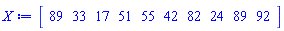 Vector[row](10, {(1) = 89, (2) = 33, (3) = 17, (4) = 51, (5) = 55, (6) = 42, (7) = 82, (8) = 24, (9) = 89, (10) = 92})