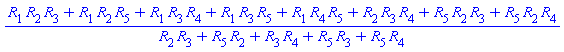 (R[1]*R[2]*R[3]+R[1]*R[2]*R[5]+R[1]*R[3]*R[4]+R[1]*R[3]*R[5]+R[1]*R[4]*R[5]+R[2]*R[3]*R[4]+R[2]*R[3]*R[5]+R[2]*R[4]*R[5])/(R[2]*R[3]+R[2]*R[5]+R[3]*R[4]+R[3]*R[5]+R[4]*R[5])