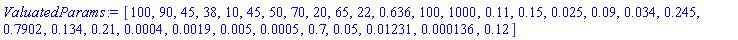 [100, 90, 45, 38, 10, 45, 50, 70, 20, 65, 22, .636, 100, 1000, .11, .15, 0.25e-1, 0.9e-1, 0.34e-1, .245, .7902, .134, .21, 0.4e-3, 0.19e-2, 0.5e-2, 0.5e-3, .7, 0.5e-1, 0.1231e-1, 0.136e-3, .12]