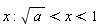 x; sqrt(a) < x and x < 1