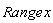 Range*x