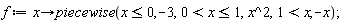 f := proc (x) options operator, arrow; piecewise(x <= 0, -3, 0 < x and x <= 1, x^2, 1 < x, -x) end proc