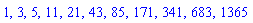 1, 3, 5, 11, 21, 43, 85, 171, 341, 683, 1365