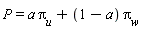 P = a*`&pi;__u`+(1-a)*`&pi;__w`